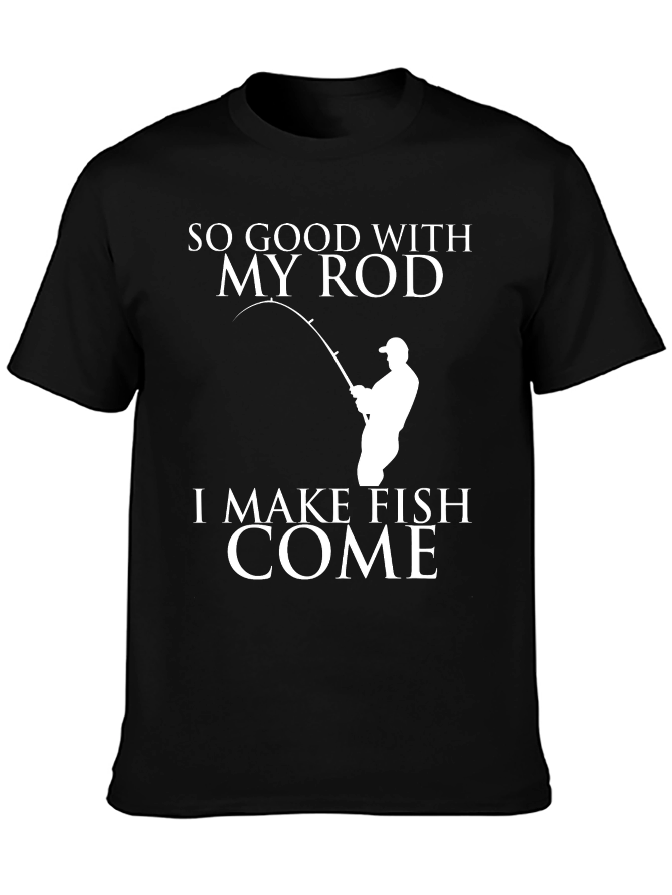 So Good With My Rod Fishing T-Shirt