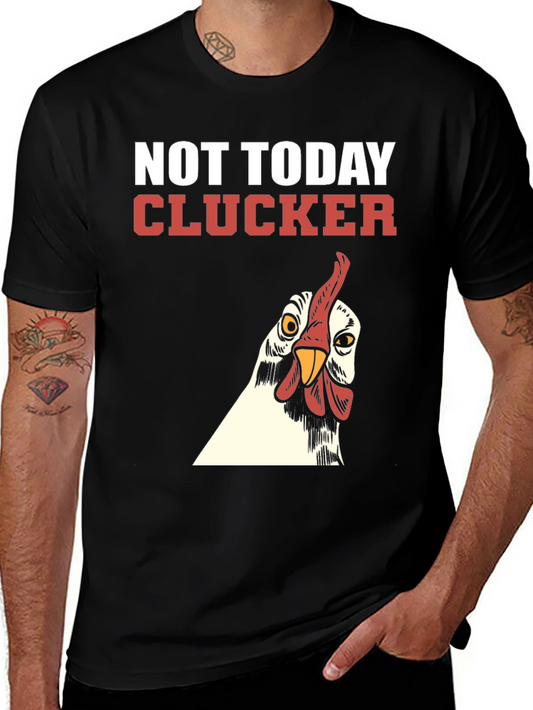 Not Today Clucker Black T-Shirt