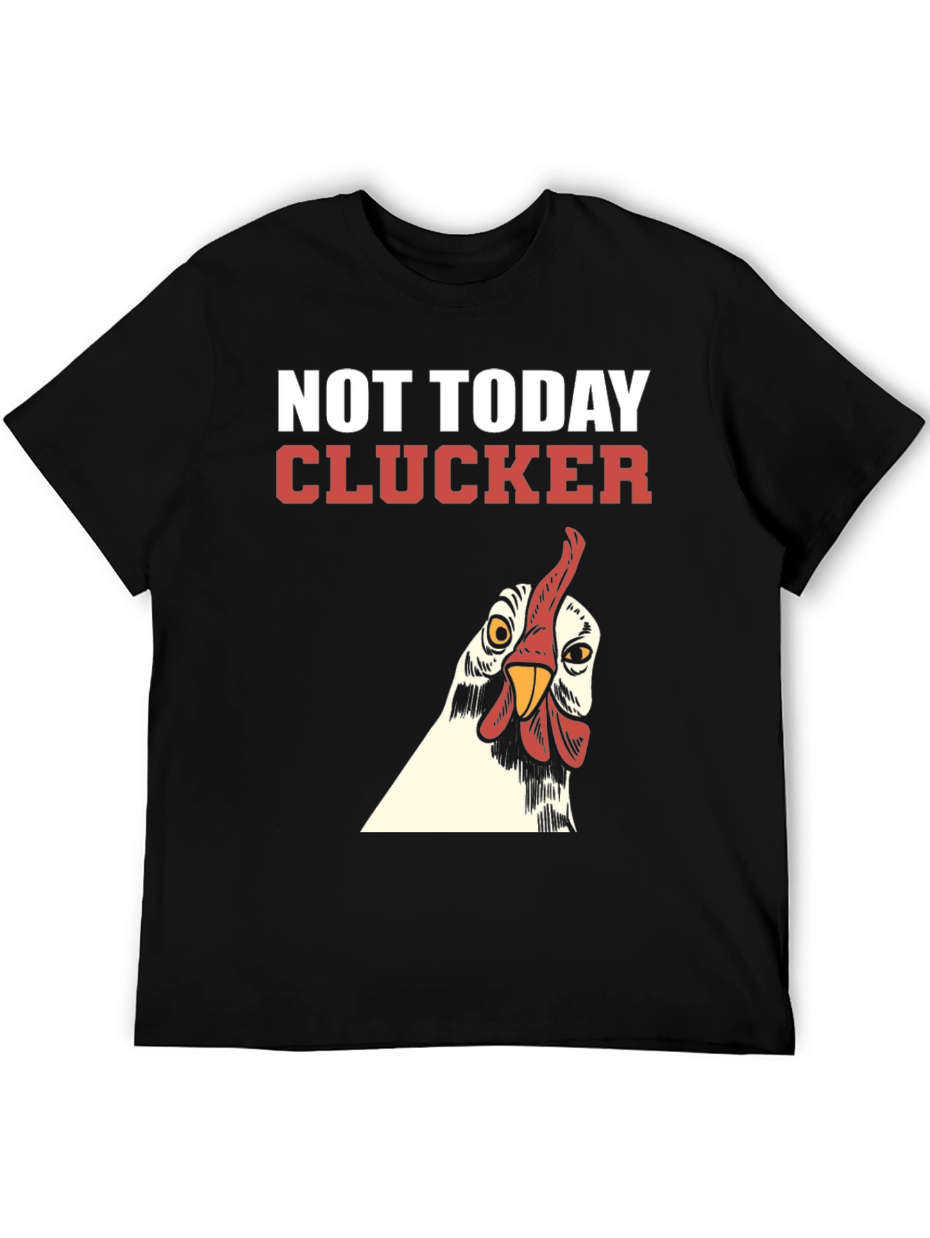 Not Today Clucker Black T-Shirt