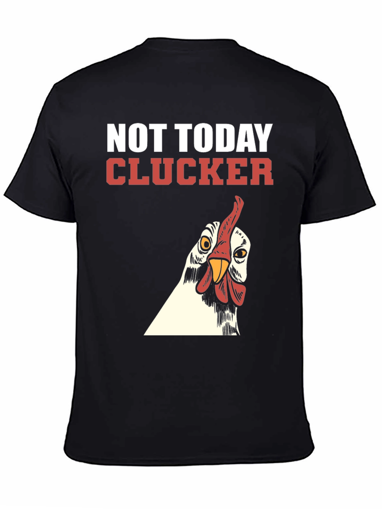 Not Today Clucker Black T-Shirt