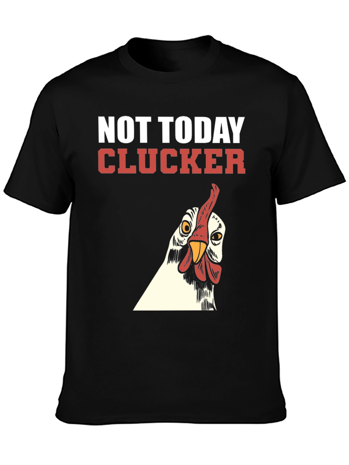 Not Today Clucker Black T-Shirt