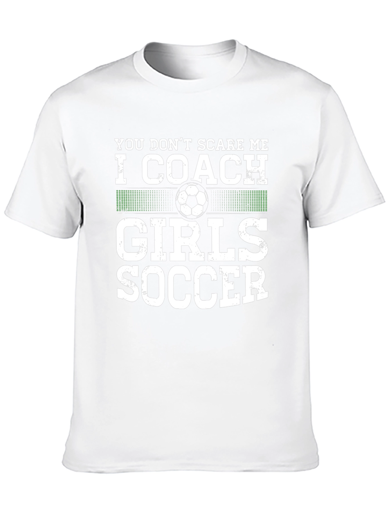 Coach Girls Soccer T-Shirt - You Dont Scare Me