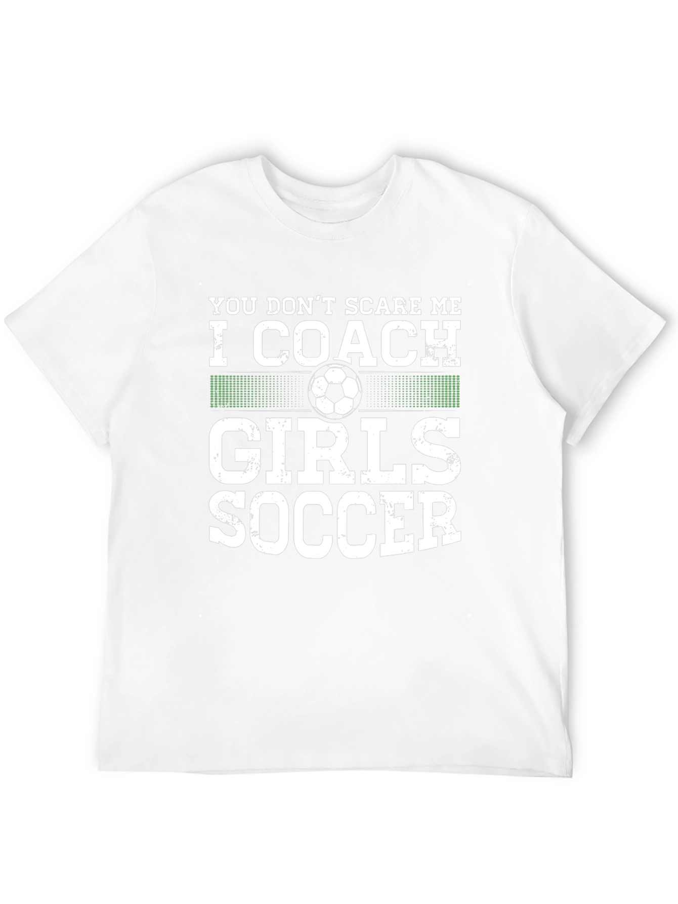 Coach Girls Soccer T-Shirt - You Dont Scare Me