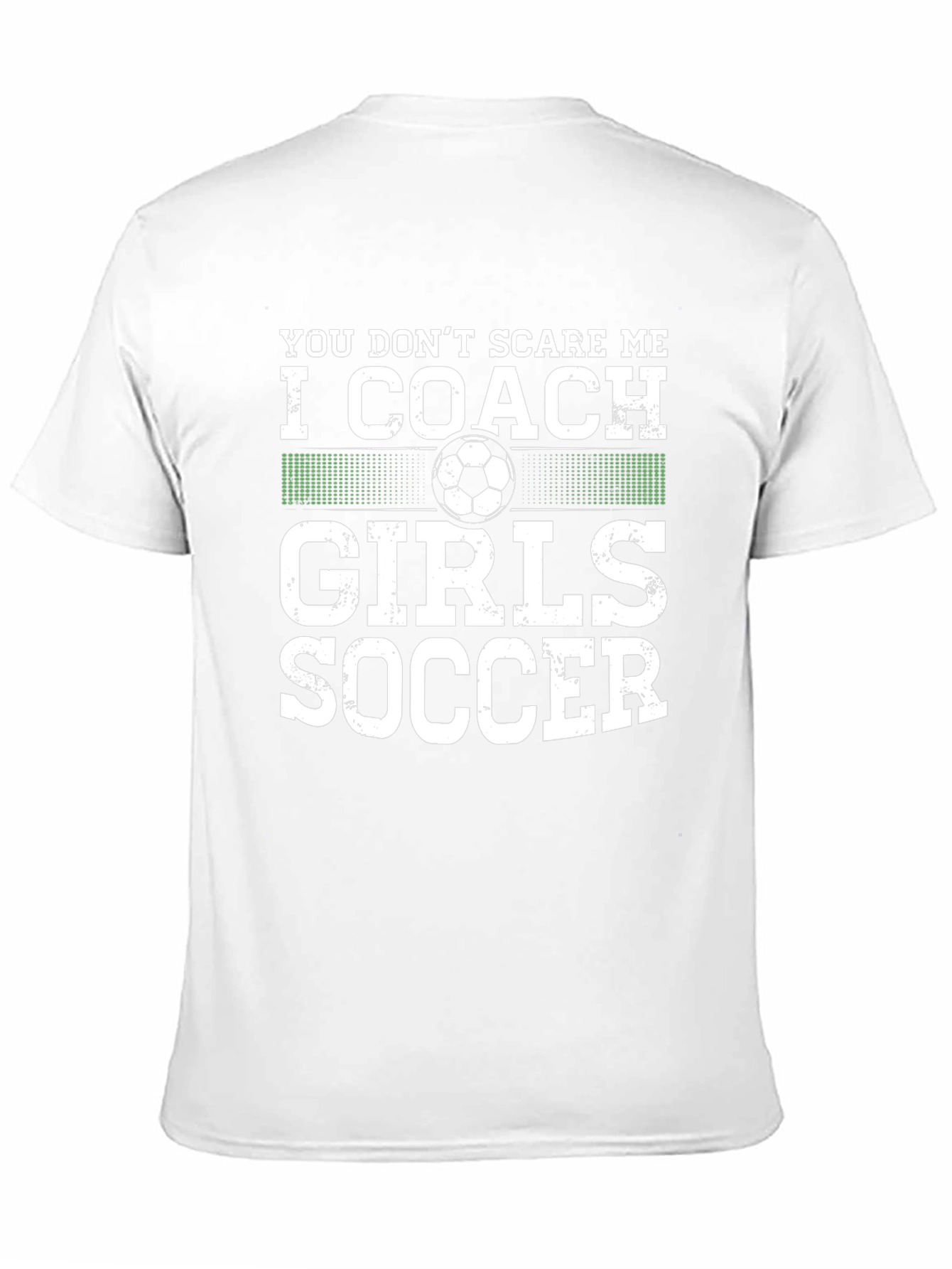 Coach Girls Soccer T-Shirt - You Dont Scare Me