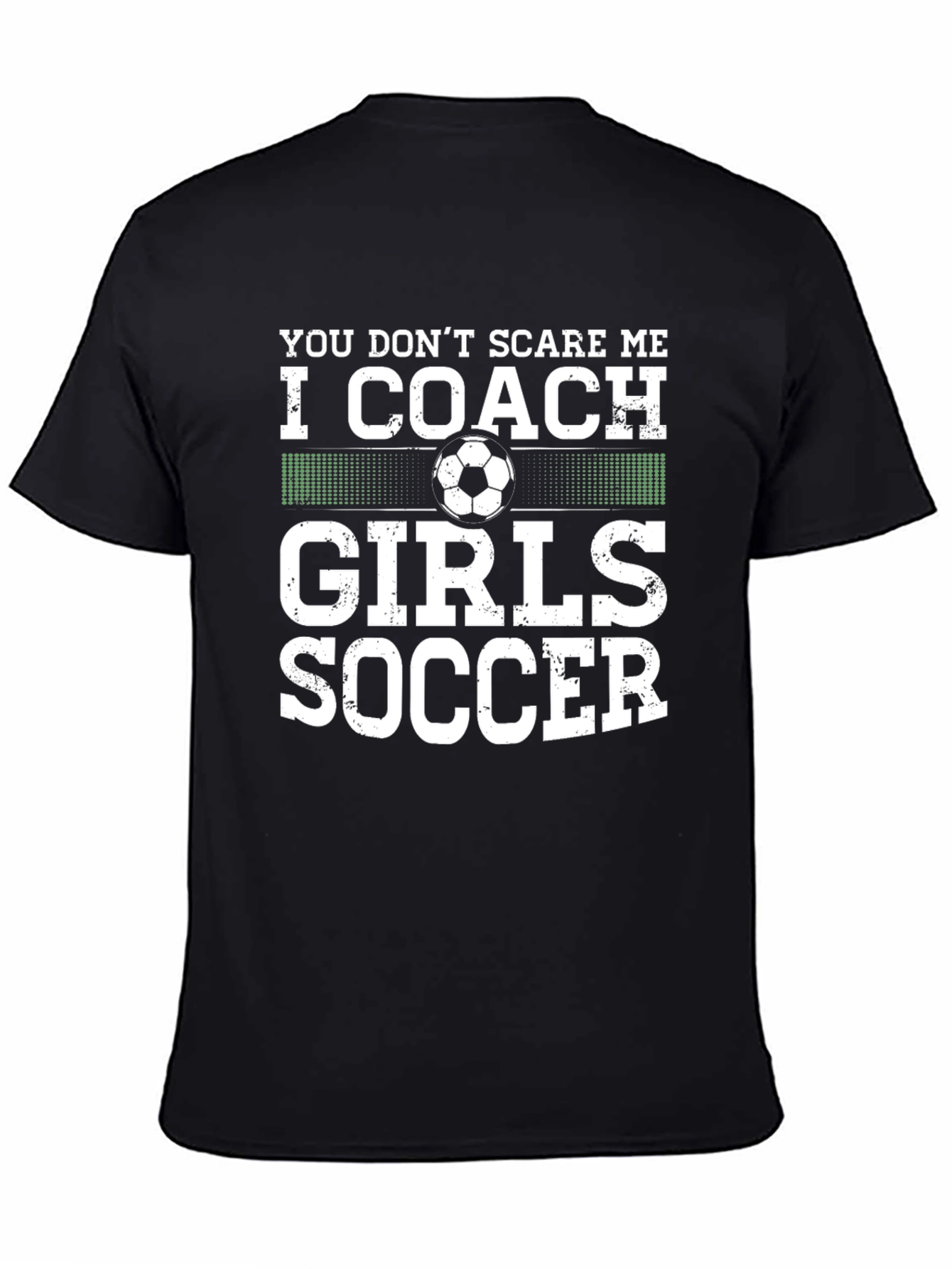 Coach Girls Soccer T-Shirt - You Dont Scare Me