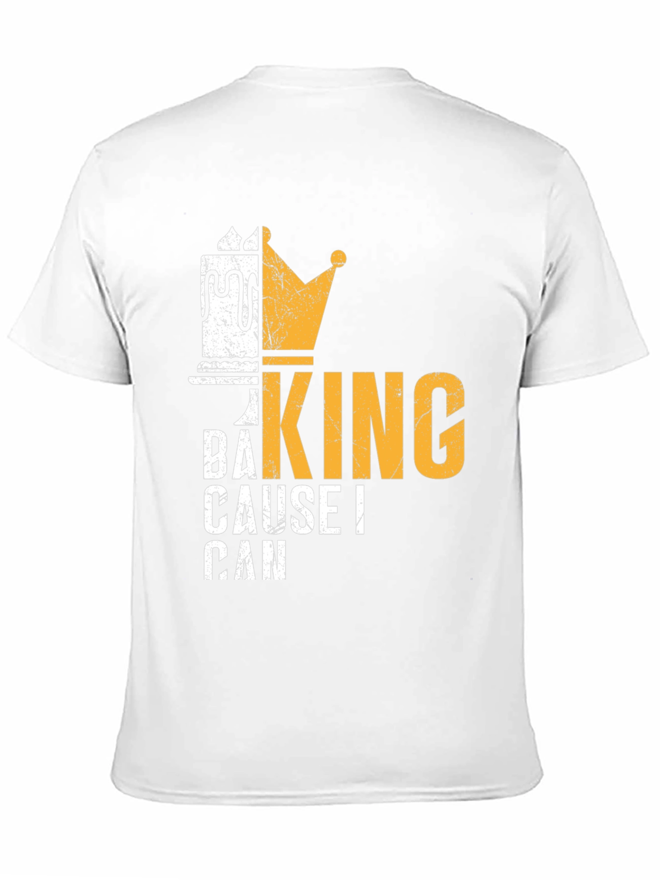 Baking King T-Shirt - Cause I Can Design