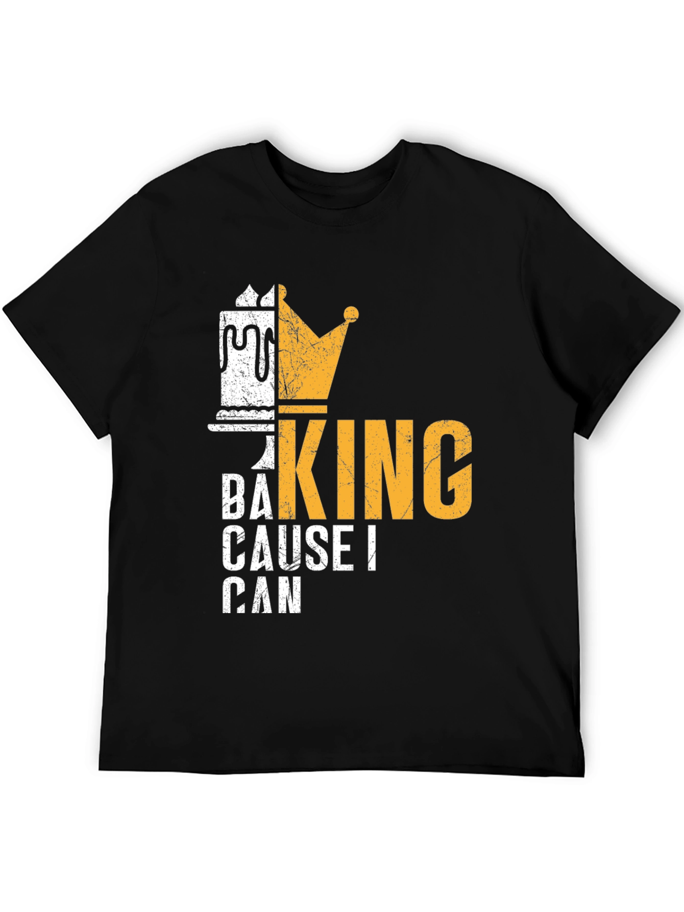 Baking King T-Shirt - Cause I Can Design