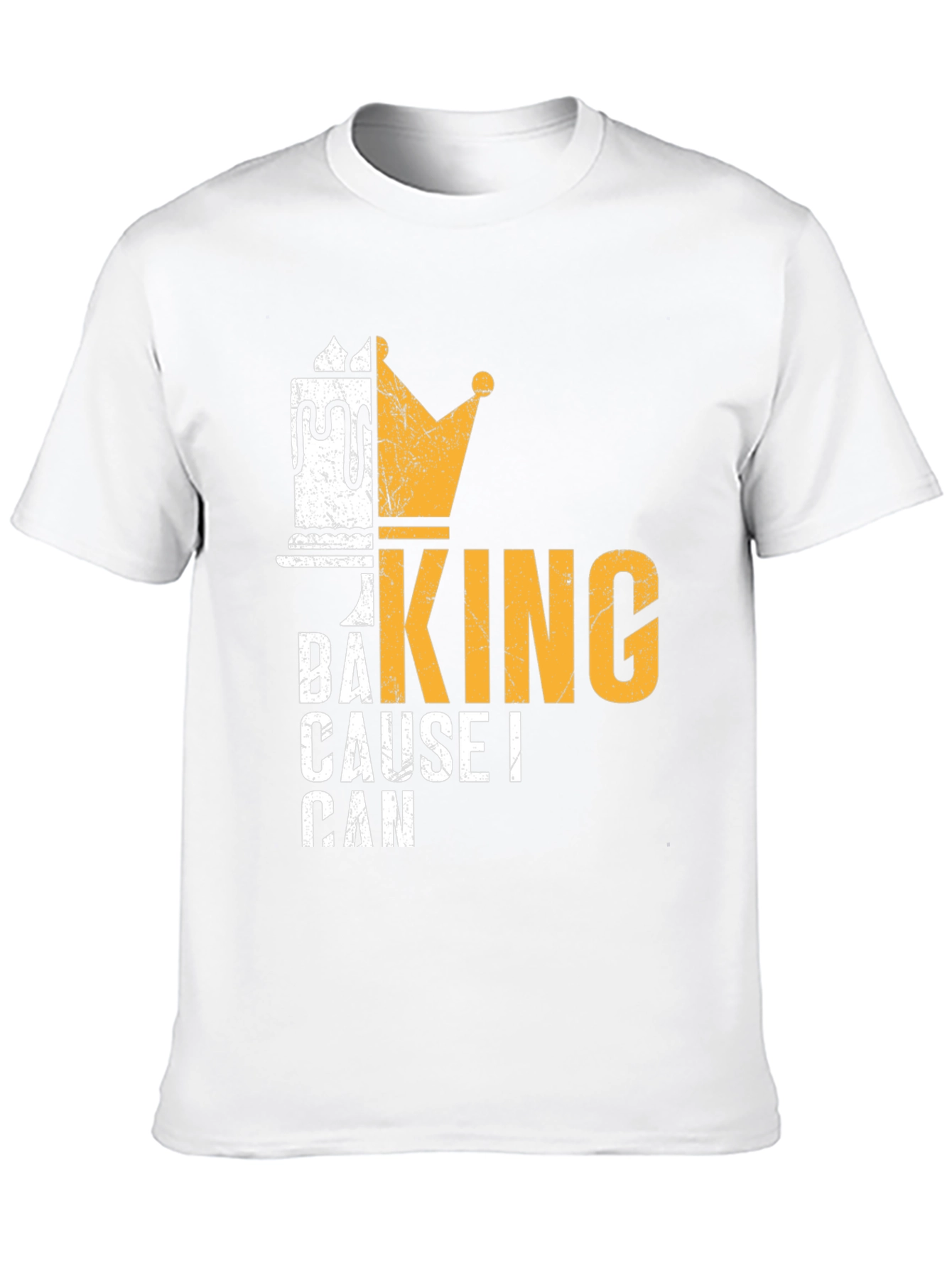 Baking King T-Shirt - Cause I Can Design