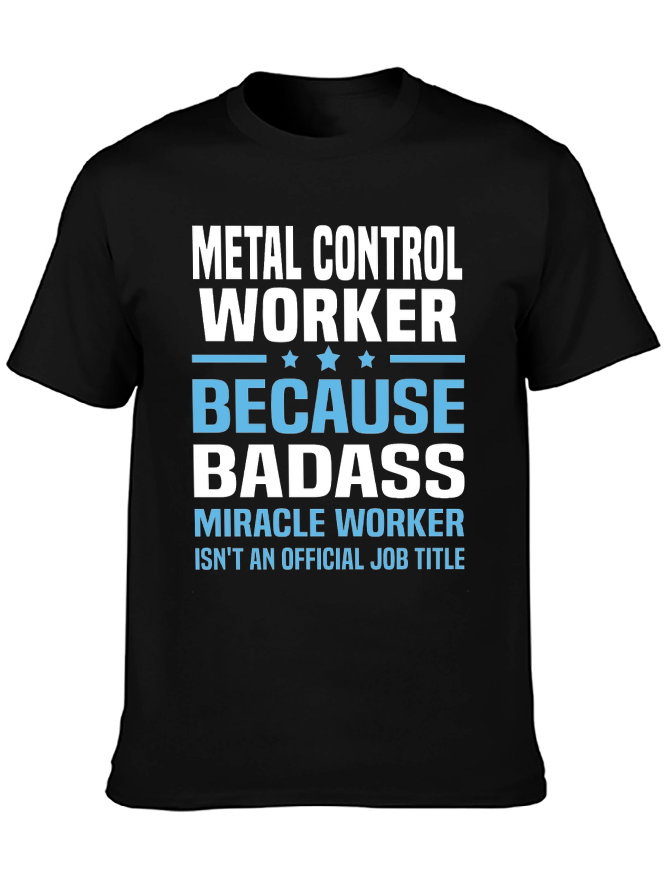 Metal Control Worker T-Shirt - Because Badass