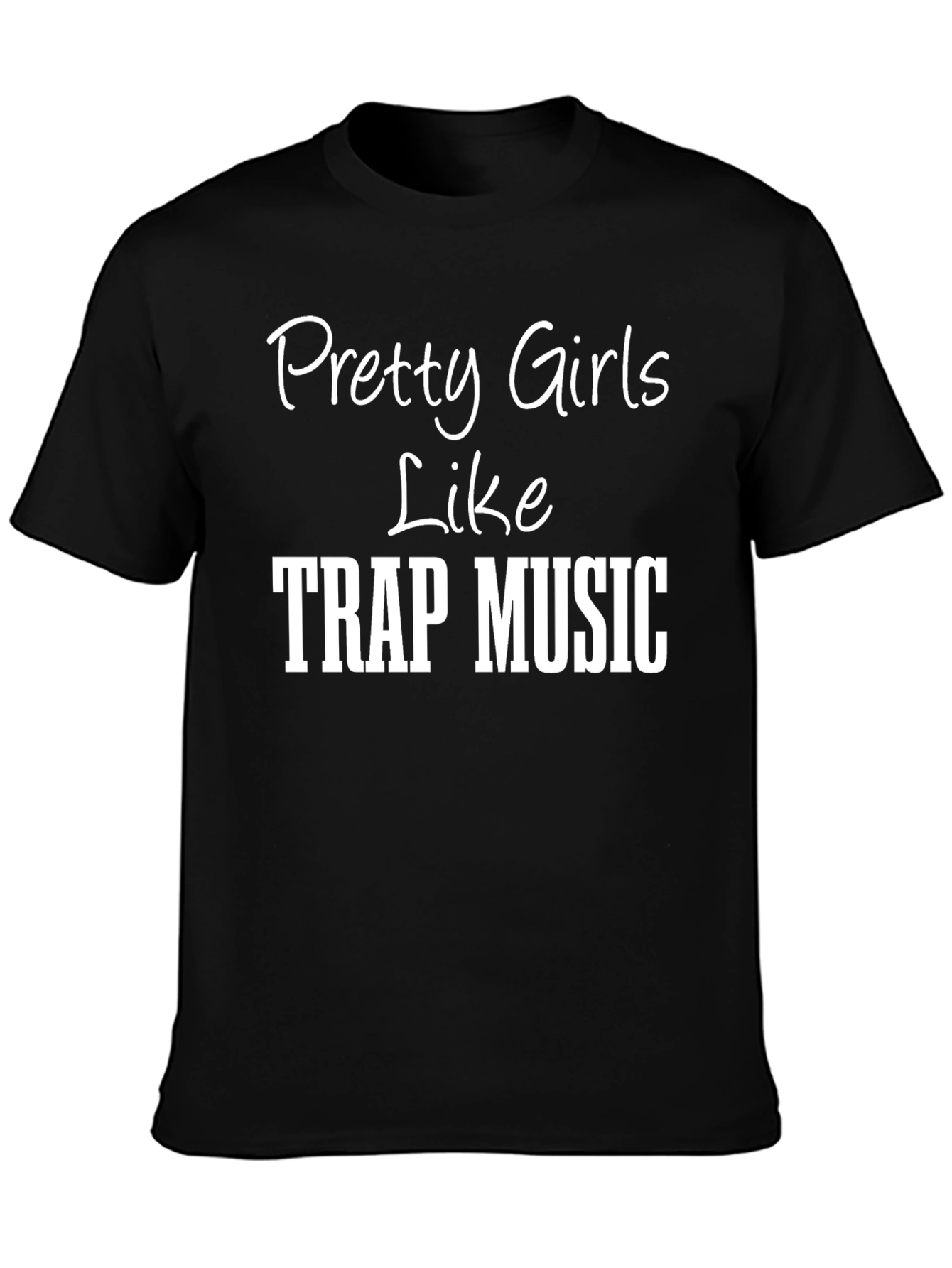 Pretty Girls Like Trap Music T-Shirt