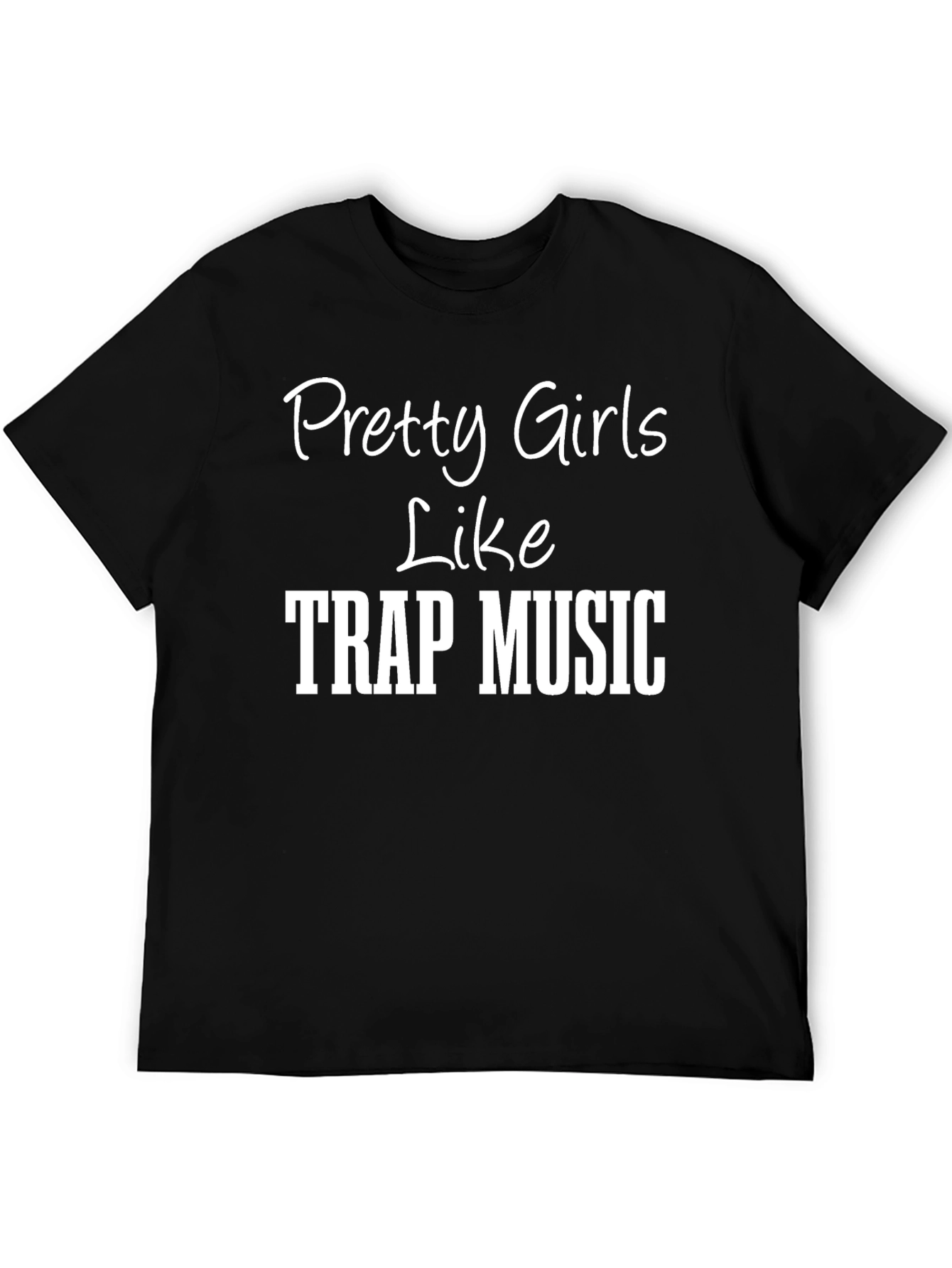 Pretty Girls Like Trap Music T-Shirt
