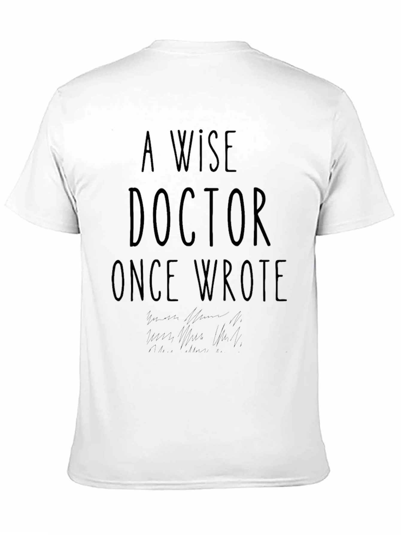 A Wise Doctor Once Wrote T-Shirt