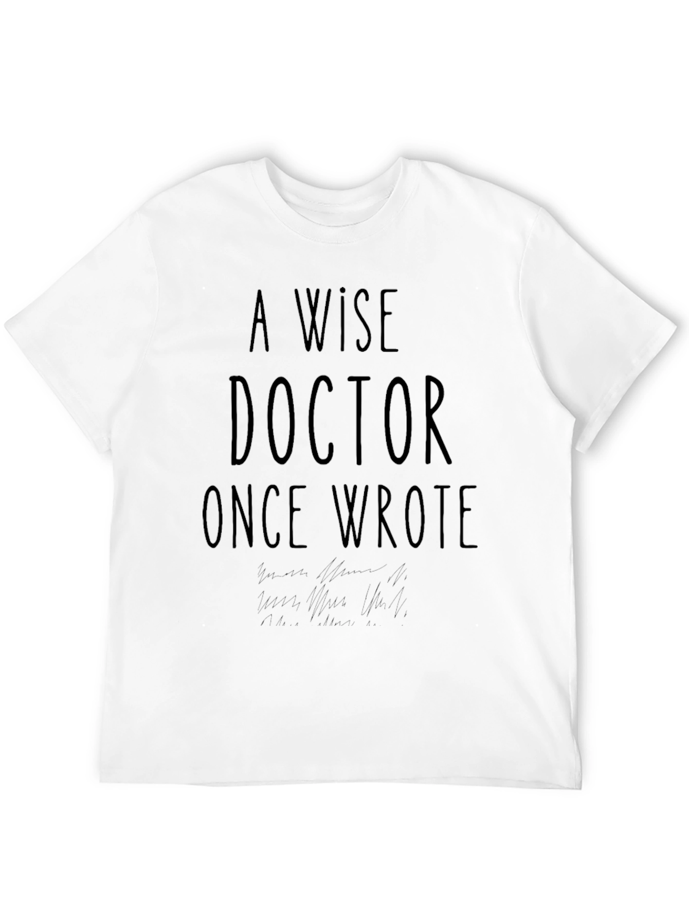 A Wise Doctor Once Wrote T-Shirt