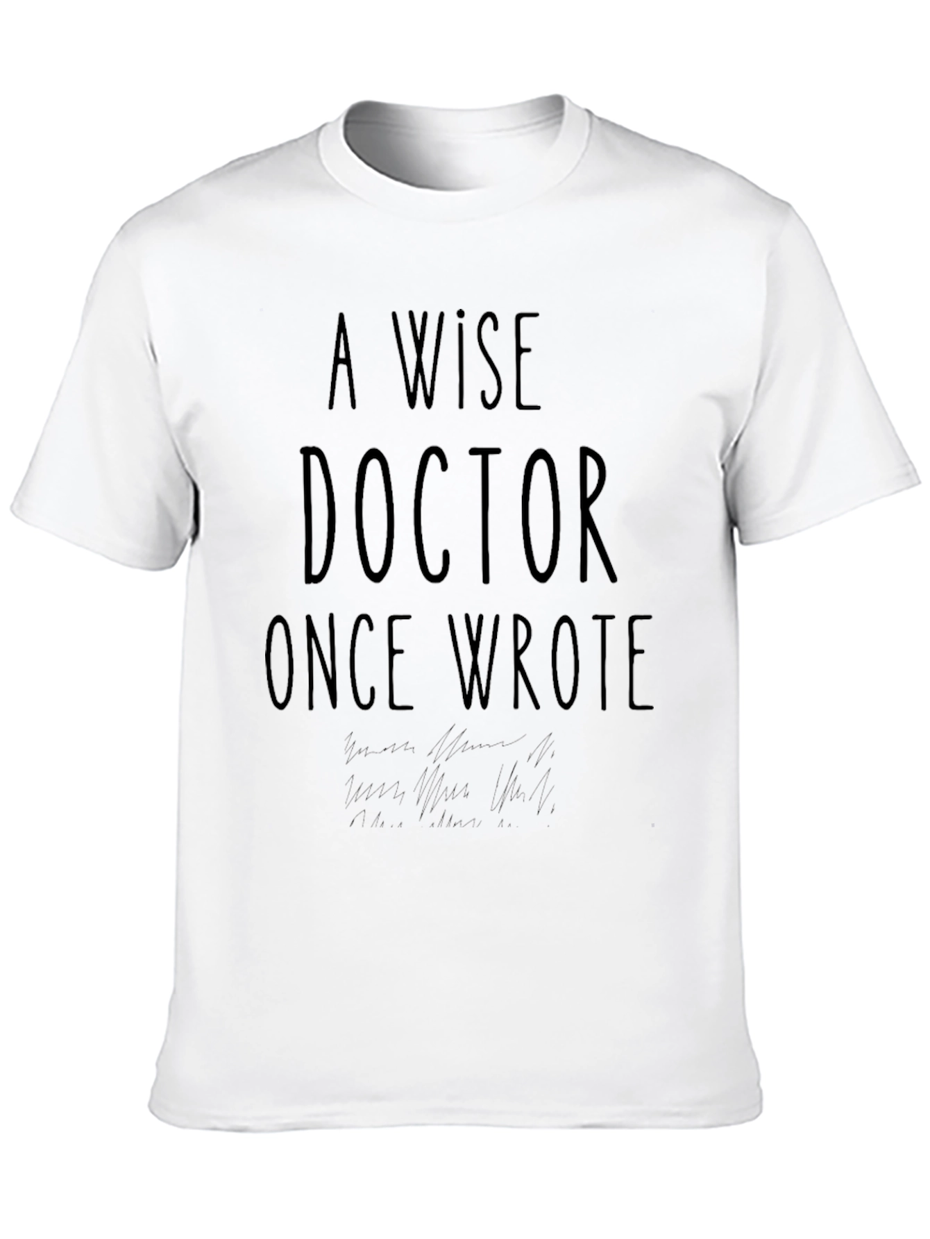 A Wise Doctor Once Wrote T-Shirt