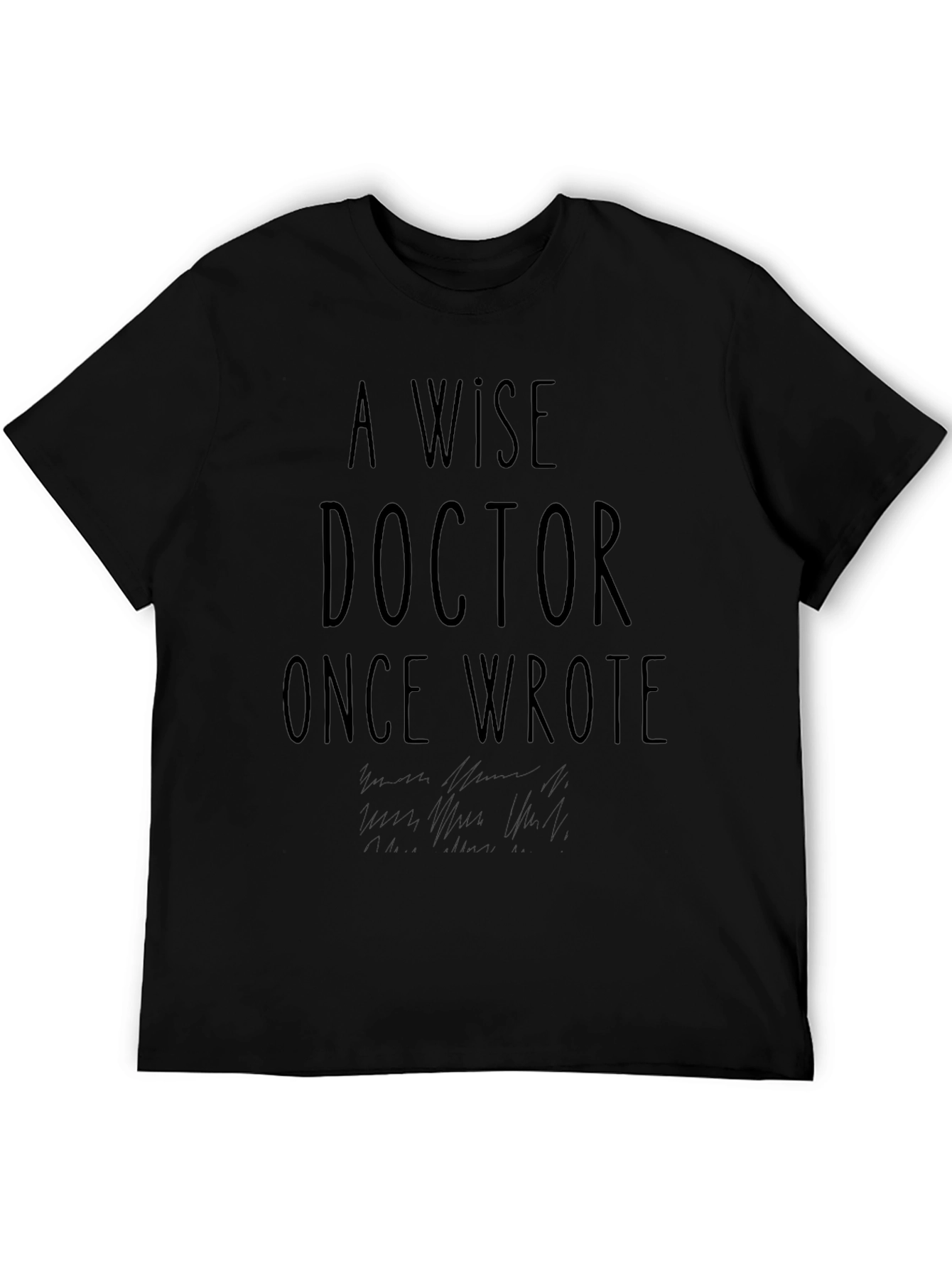 A Wise Doctor Once Wrote T-Shirt