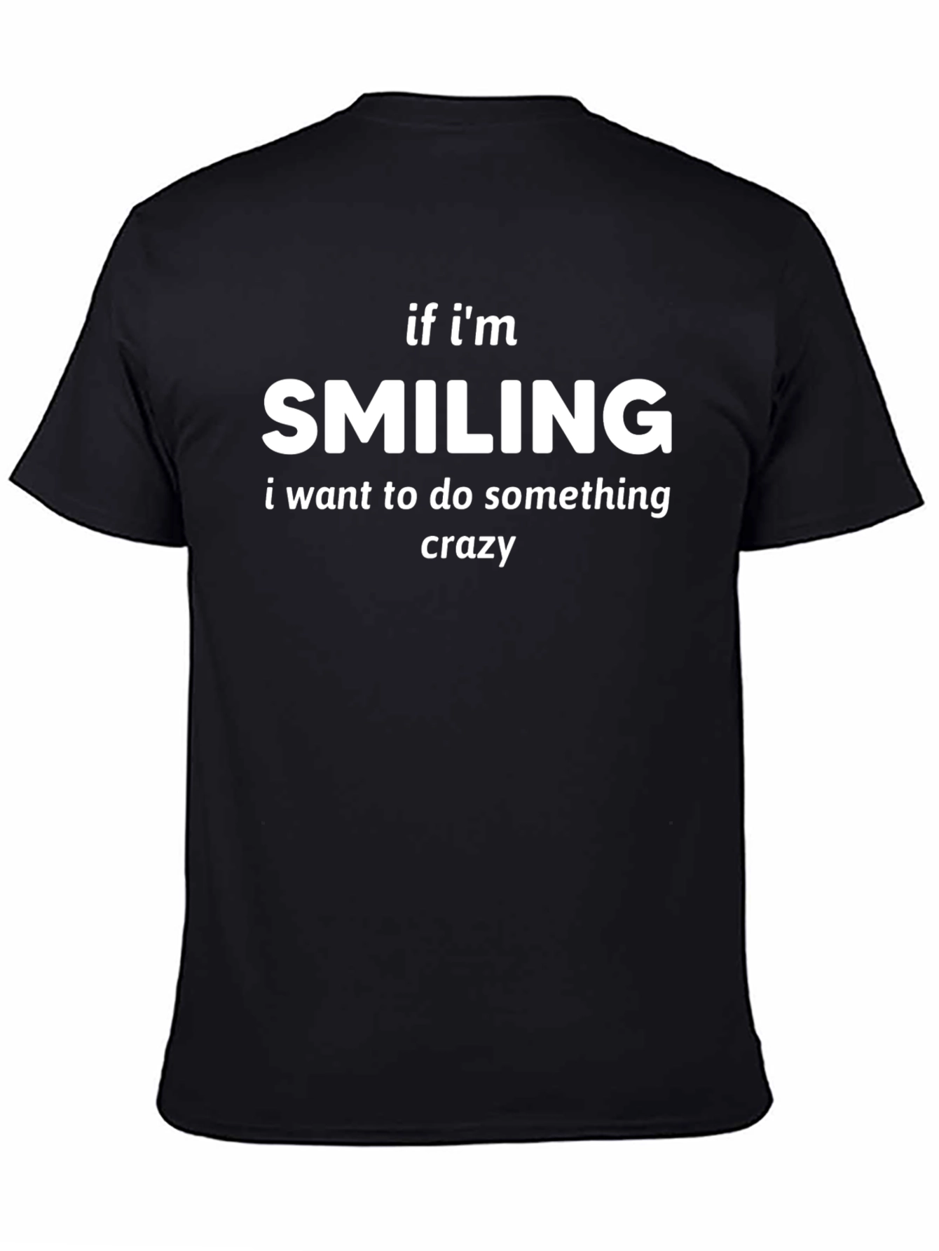 Smiling Crazy T-Shirt - Funny Statement Tee