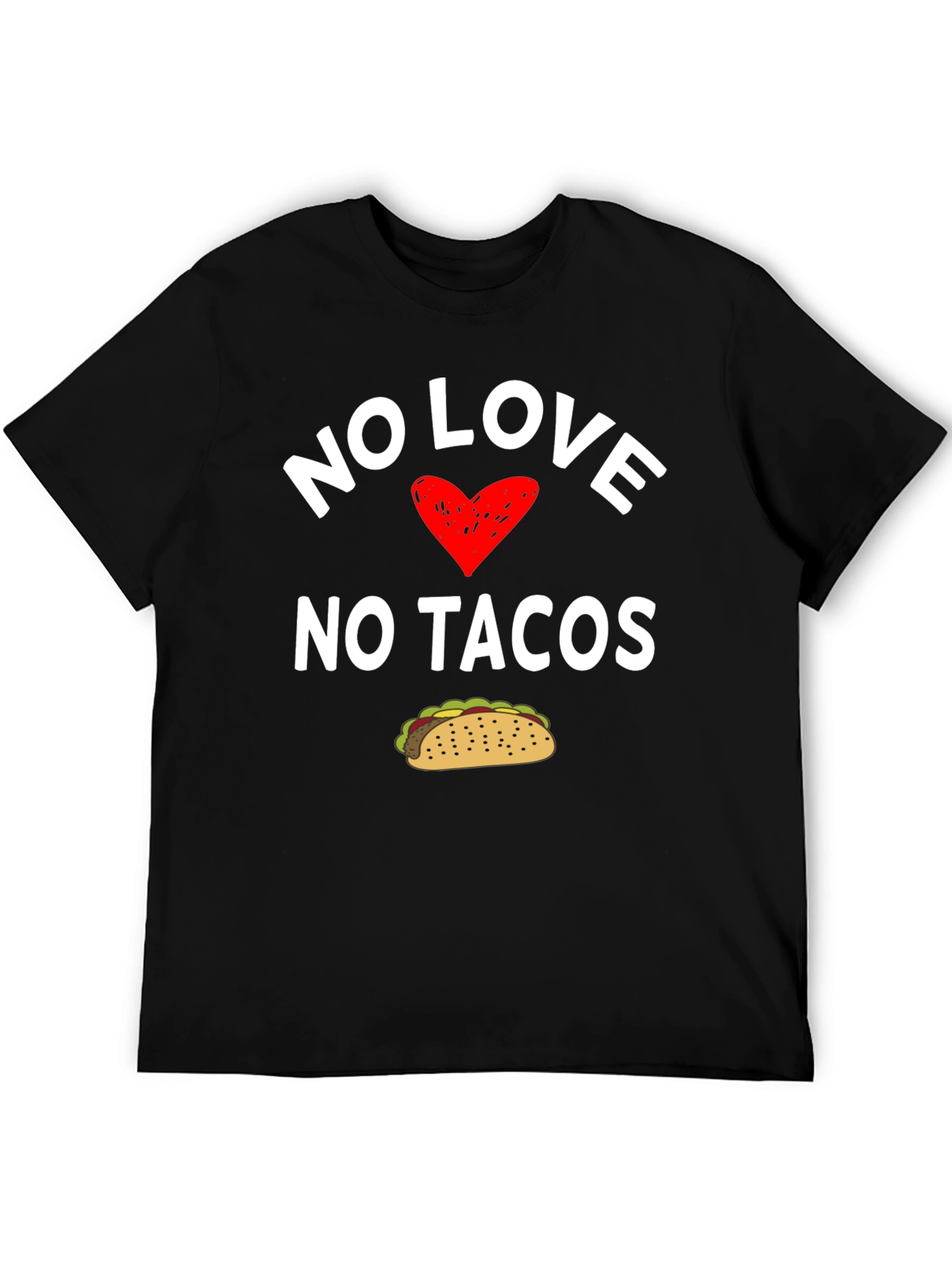 No Love No Tacos Graphic T-Shirt