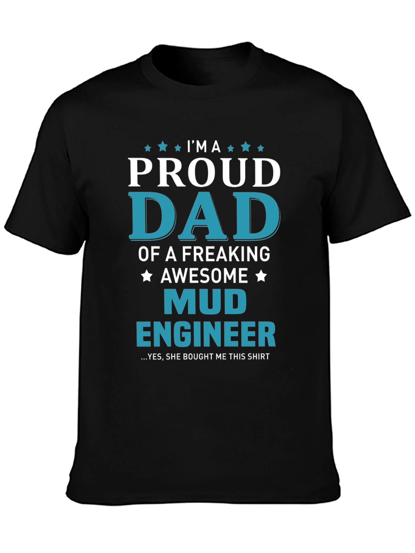 Proud Mud Engineer Dad T-Shirt