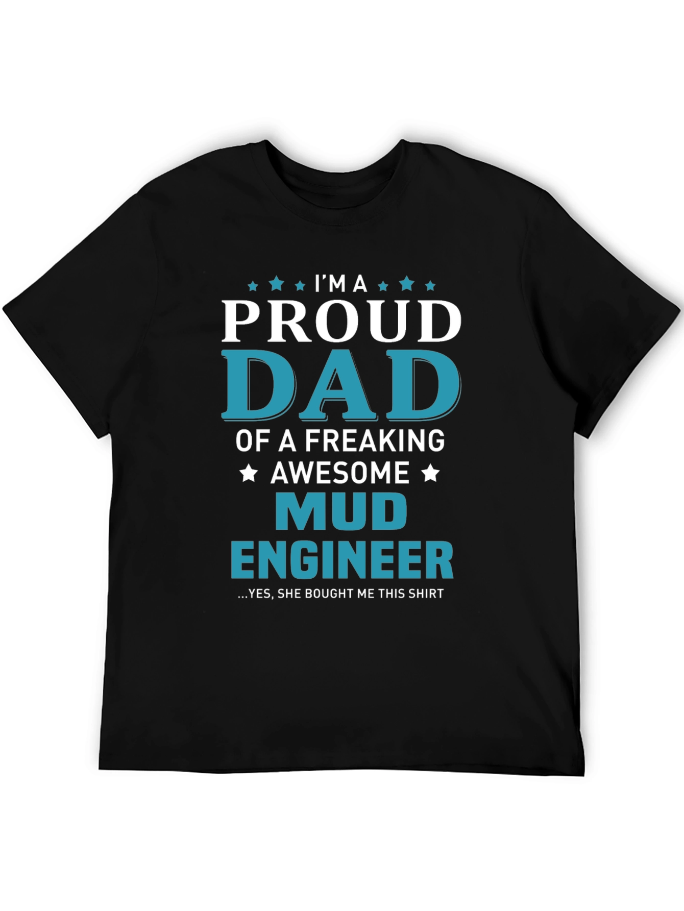 Proud Mud Engineer Dad T-Shirt
