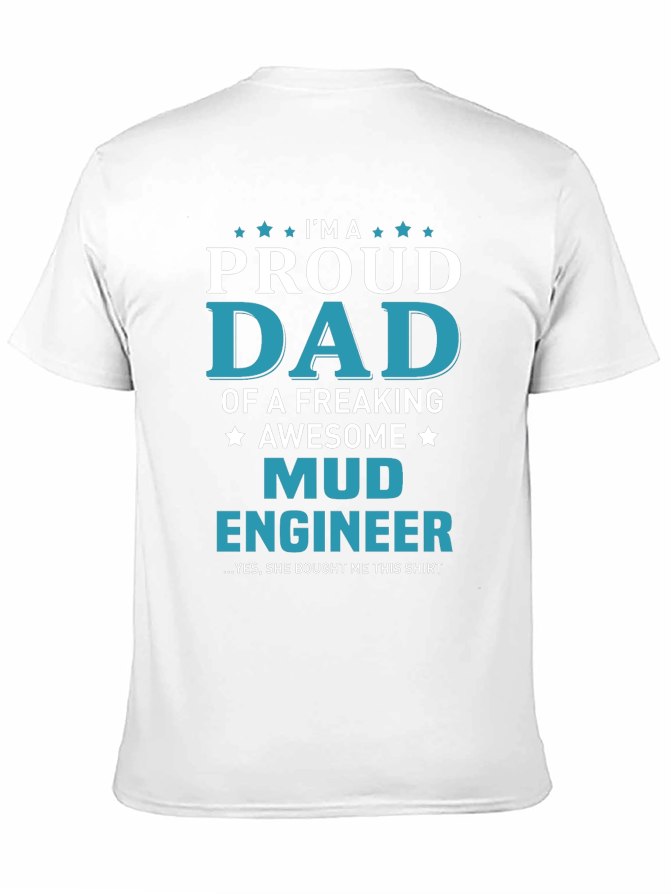 Proud Mud Engineer Dad T-Shirt