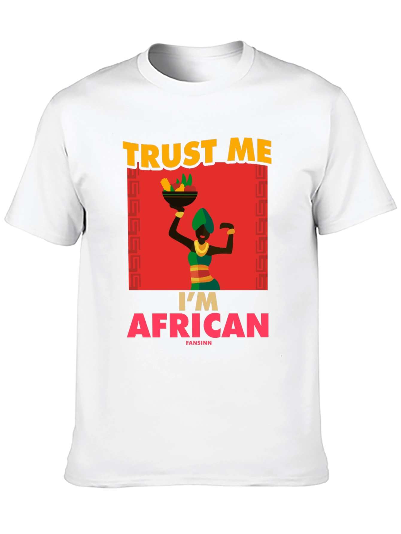 Trust Me Im African T-Shirt