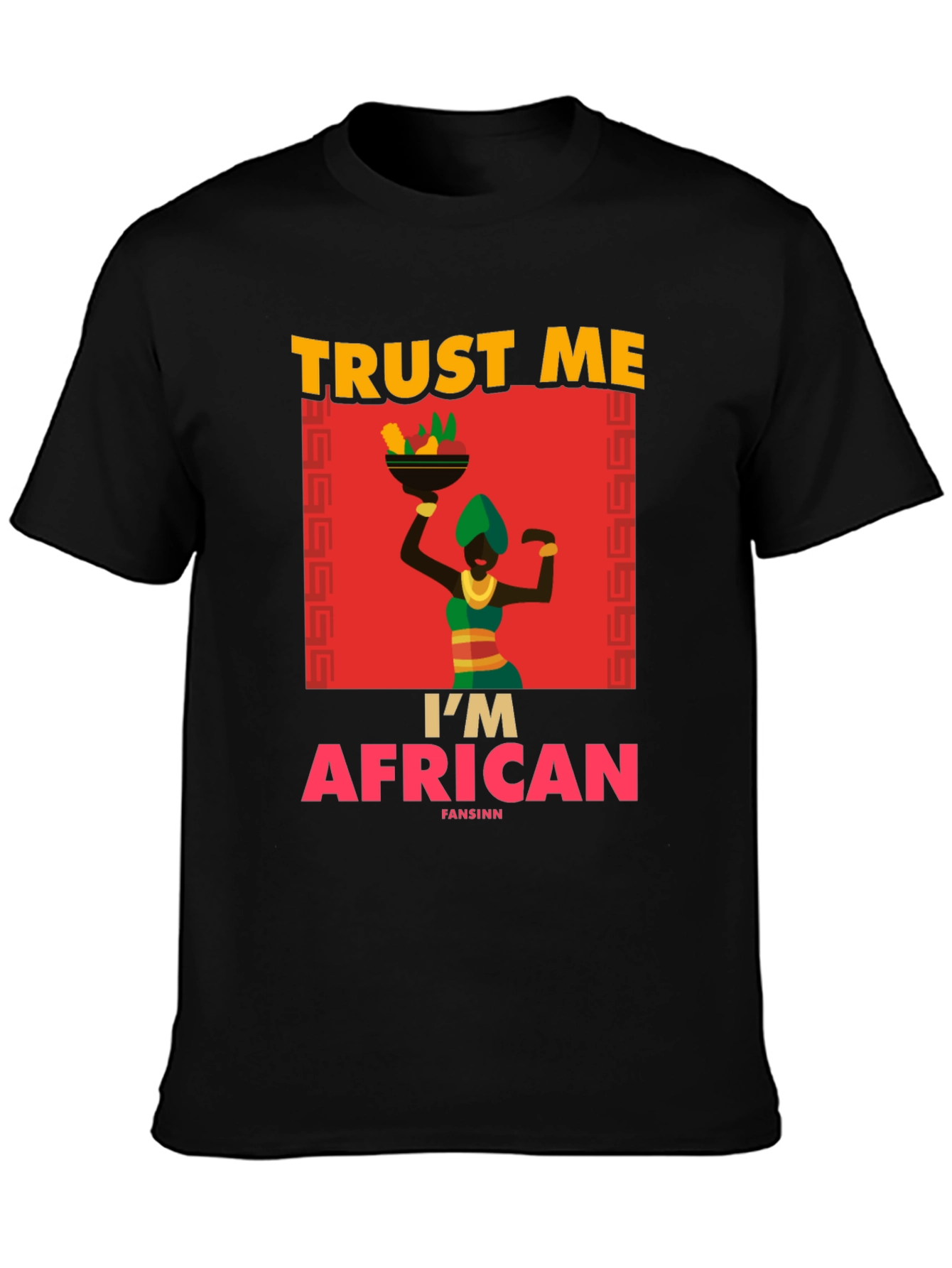 Trust Me Im African T-Shirt