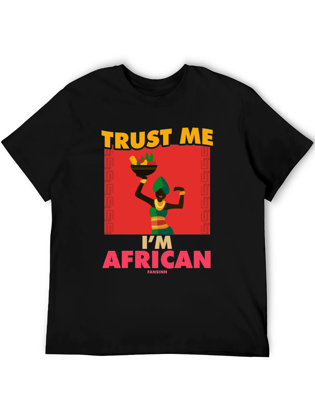 Trust Me Im African T-Shirt