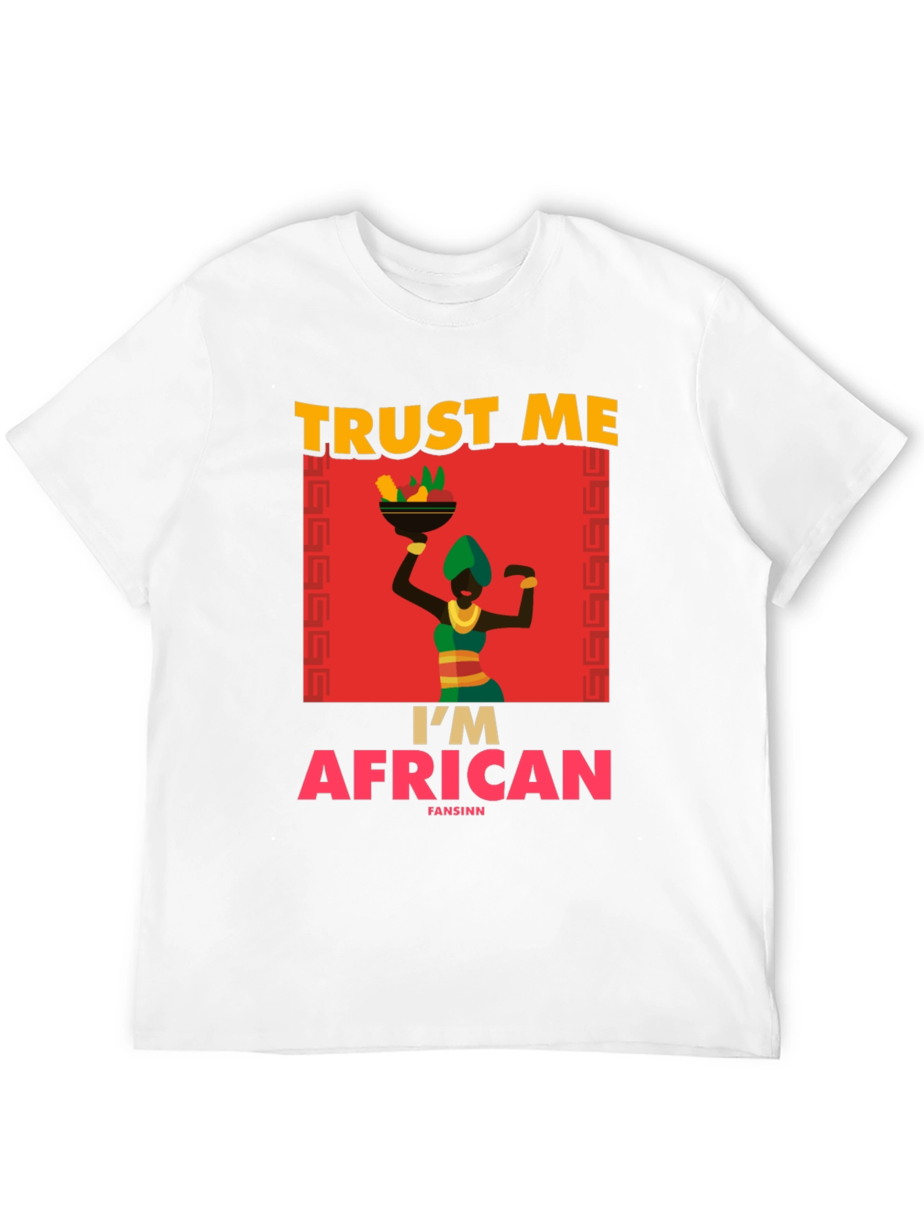 Trust Me Im African T-Shirt