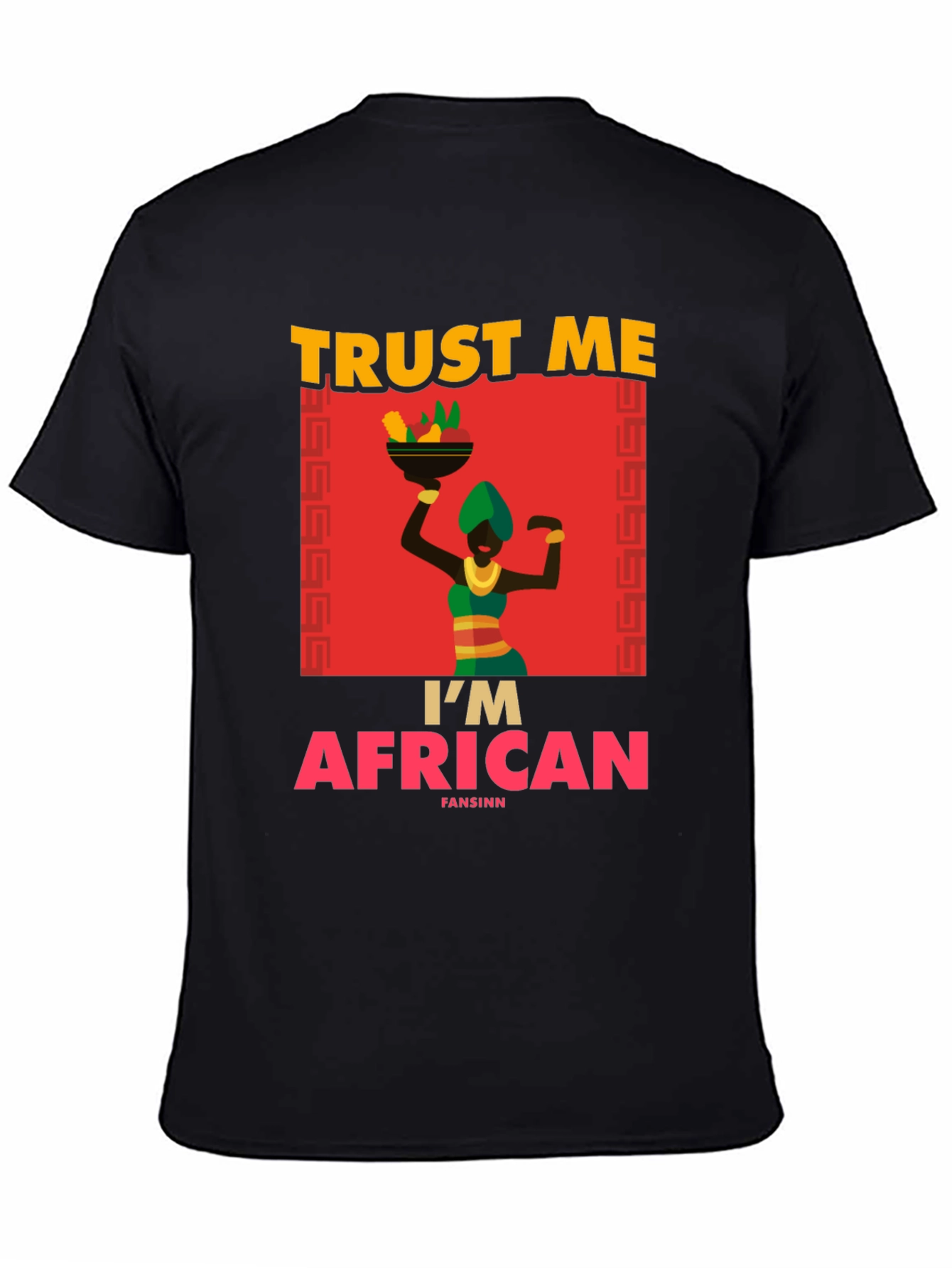 Trust Me Im African T-Shirt