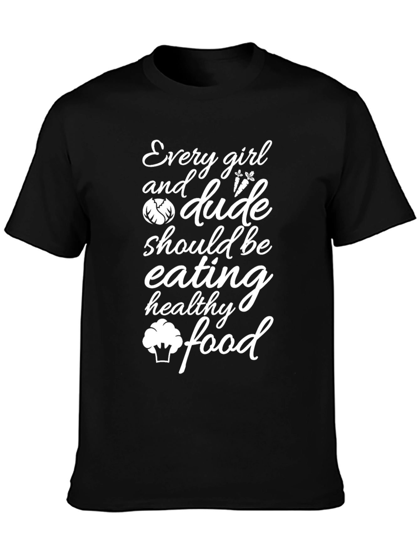 Every Girl and Dude Healthy Eating T-Shirt
