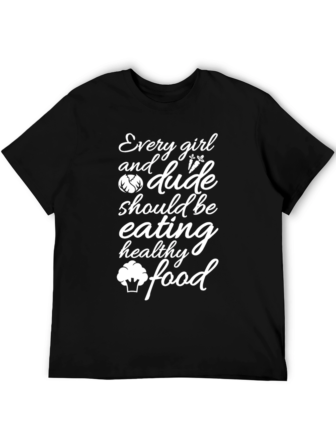 Every Girl and Dude Healthy Eating T-Shirt