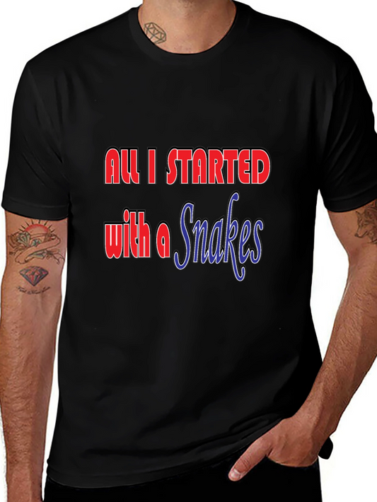 All I Started with a Snakes T-Shirt