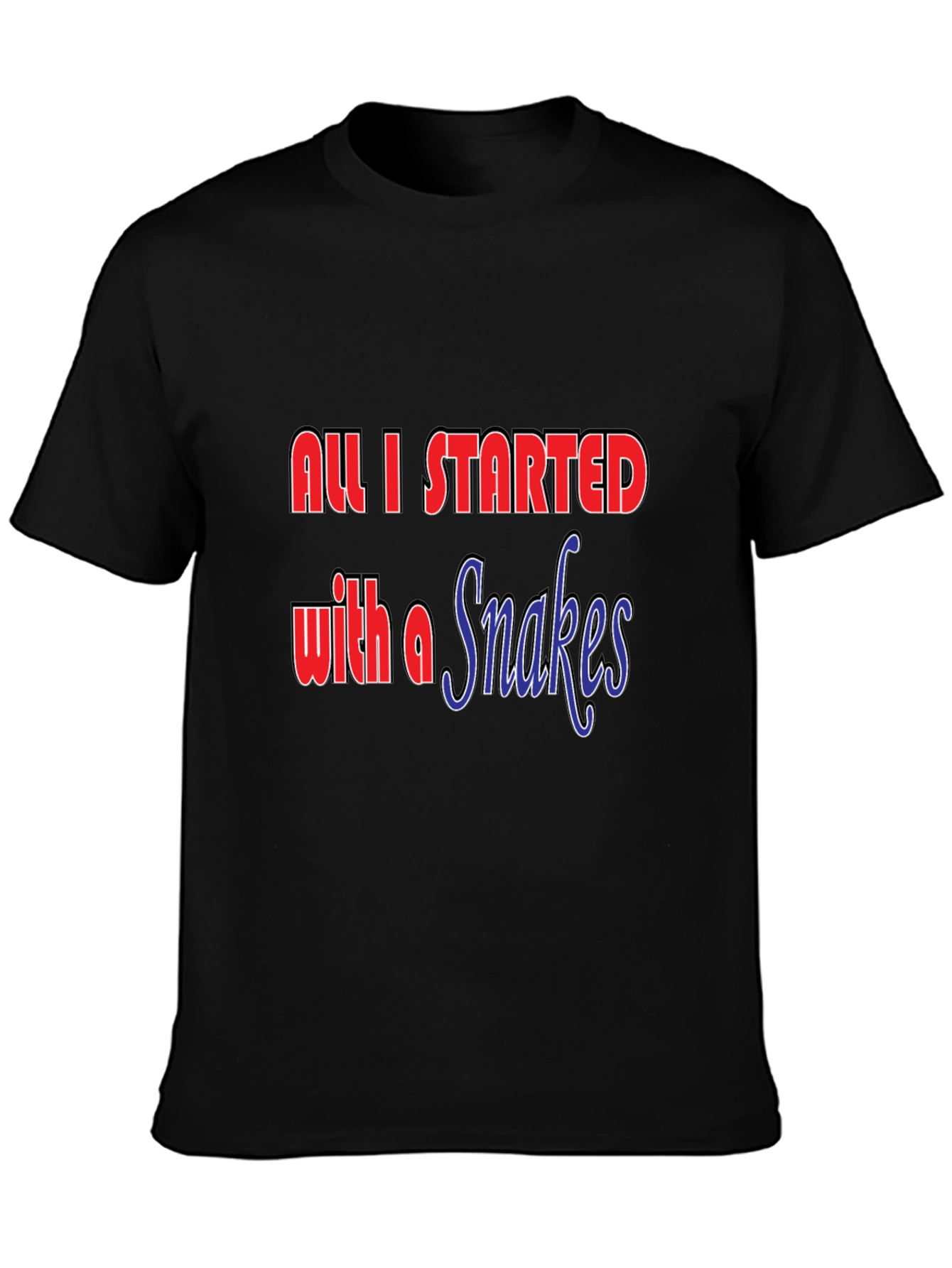 All I Started with a Snakes T-Shirt