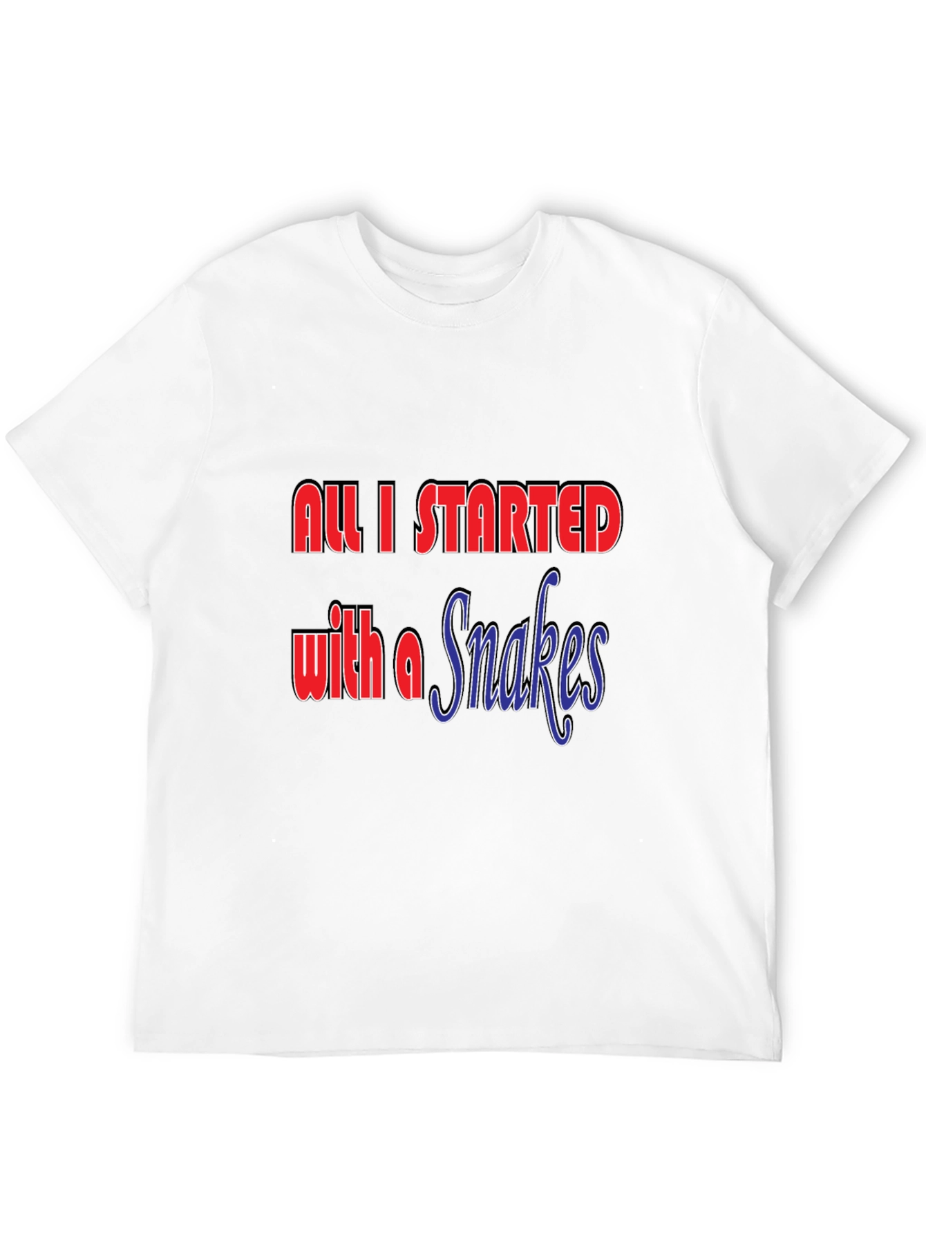 All I Started with a Snakes T-Shirt