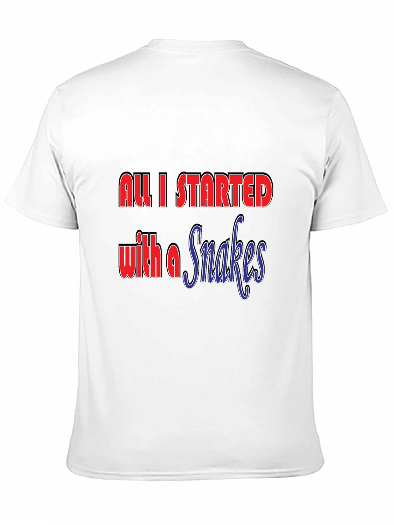 All I Started with a Snakes T-Shirt