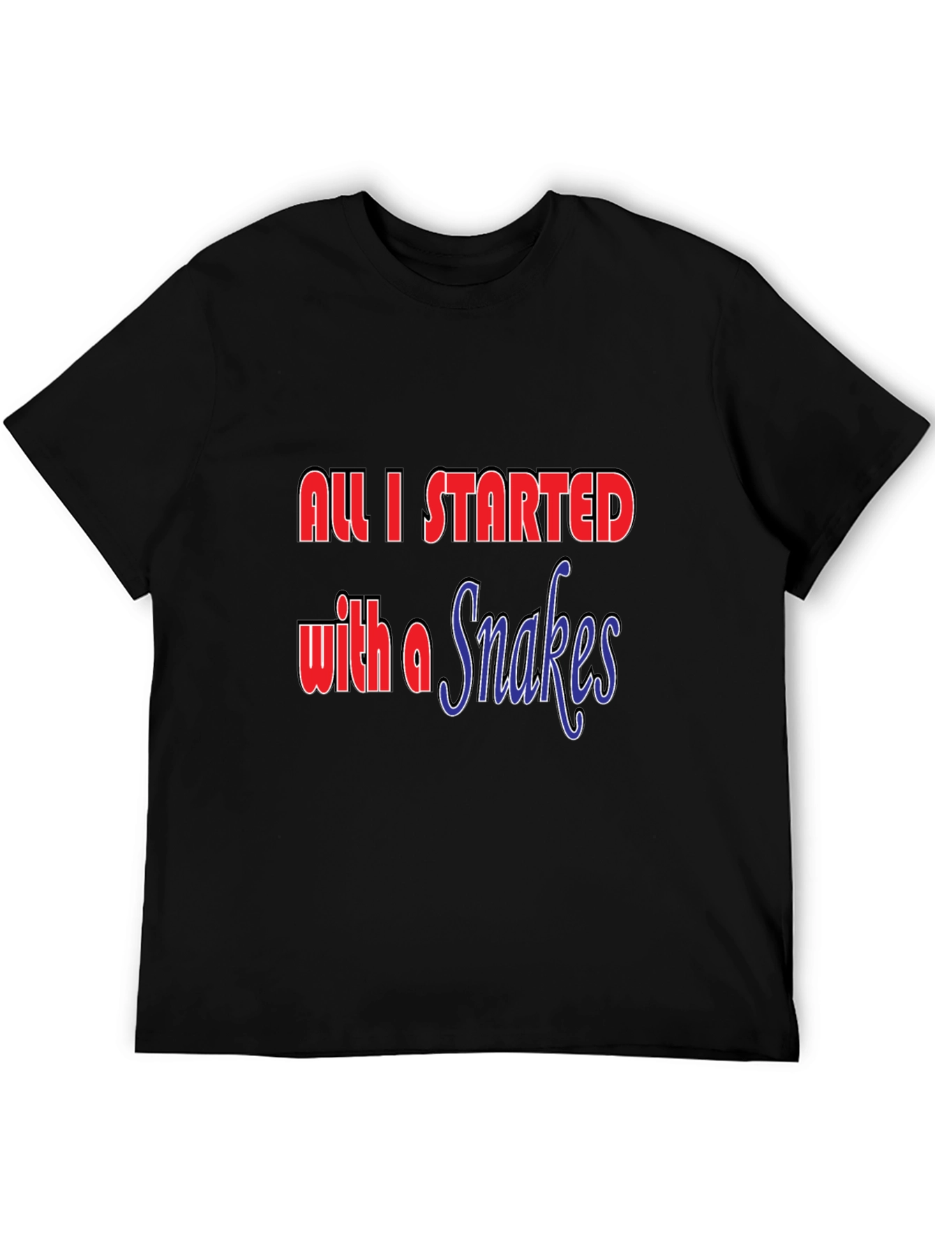 All I Started with a Snakes T-Shirt