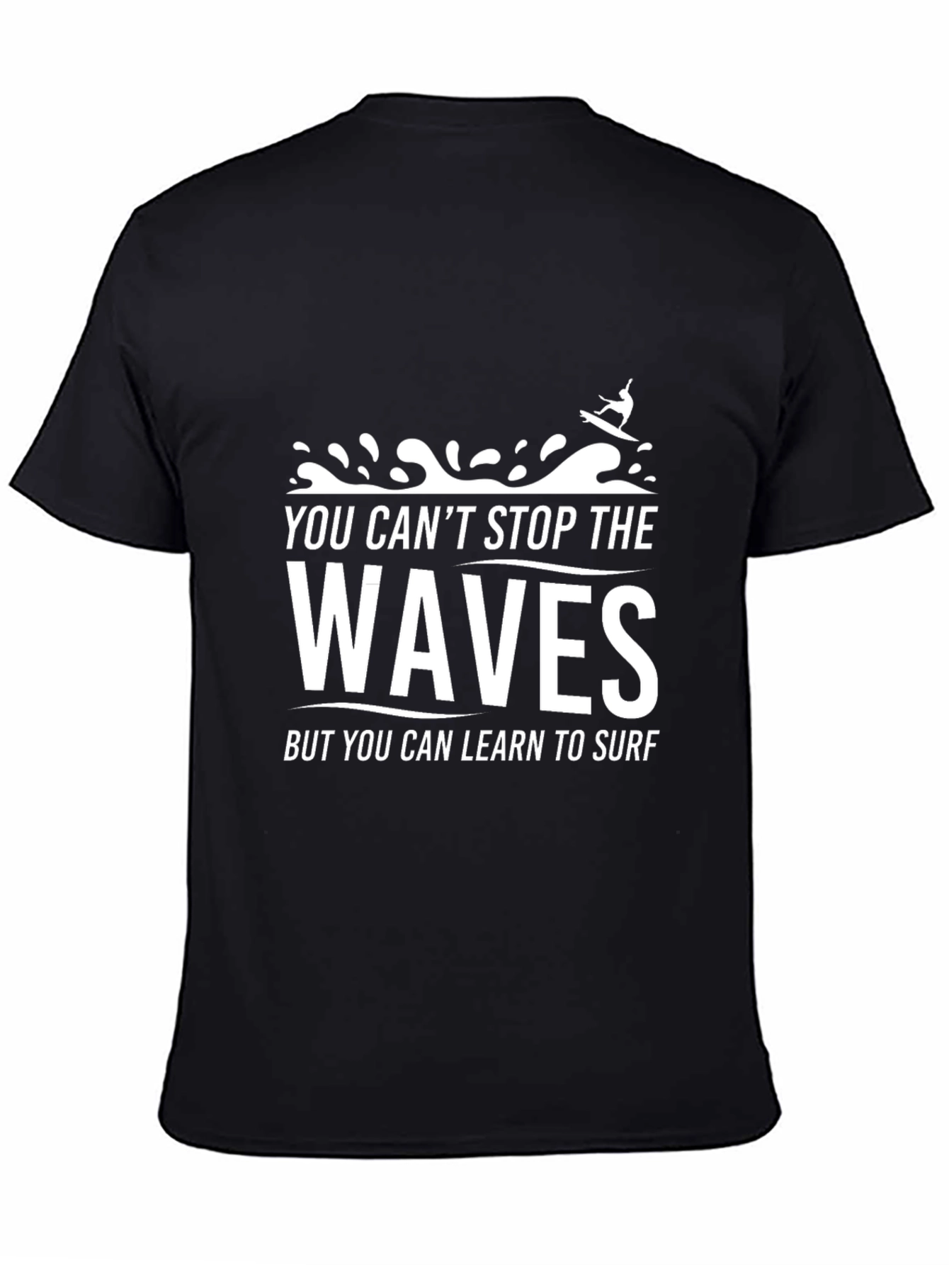 You Cant Stop The Waves Black T-Shirt Surfing