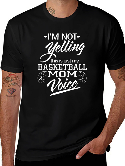 Basketball Mom T-Shirt - Im Not Yelling Its My Voice!