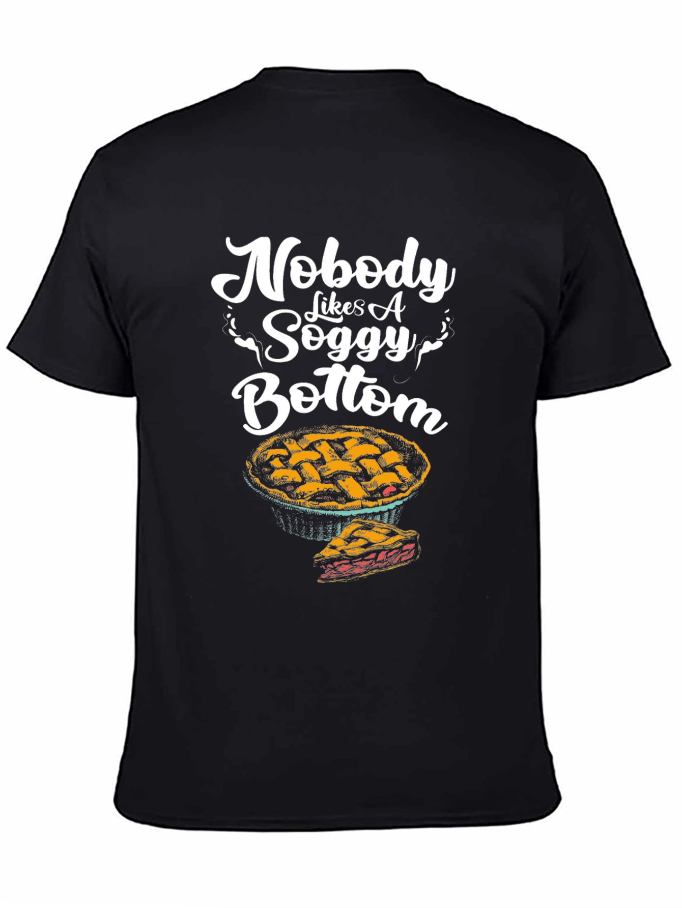Nobody Likes A Soggy Bottom T-Shirt