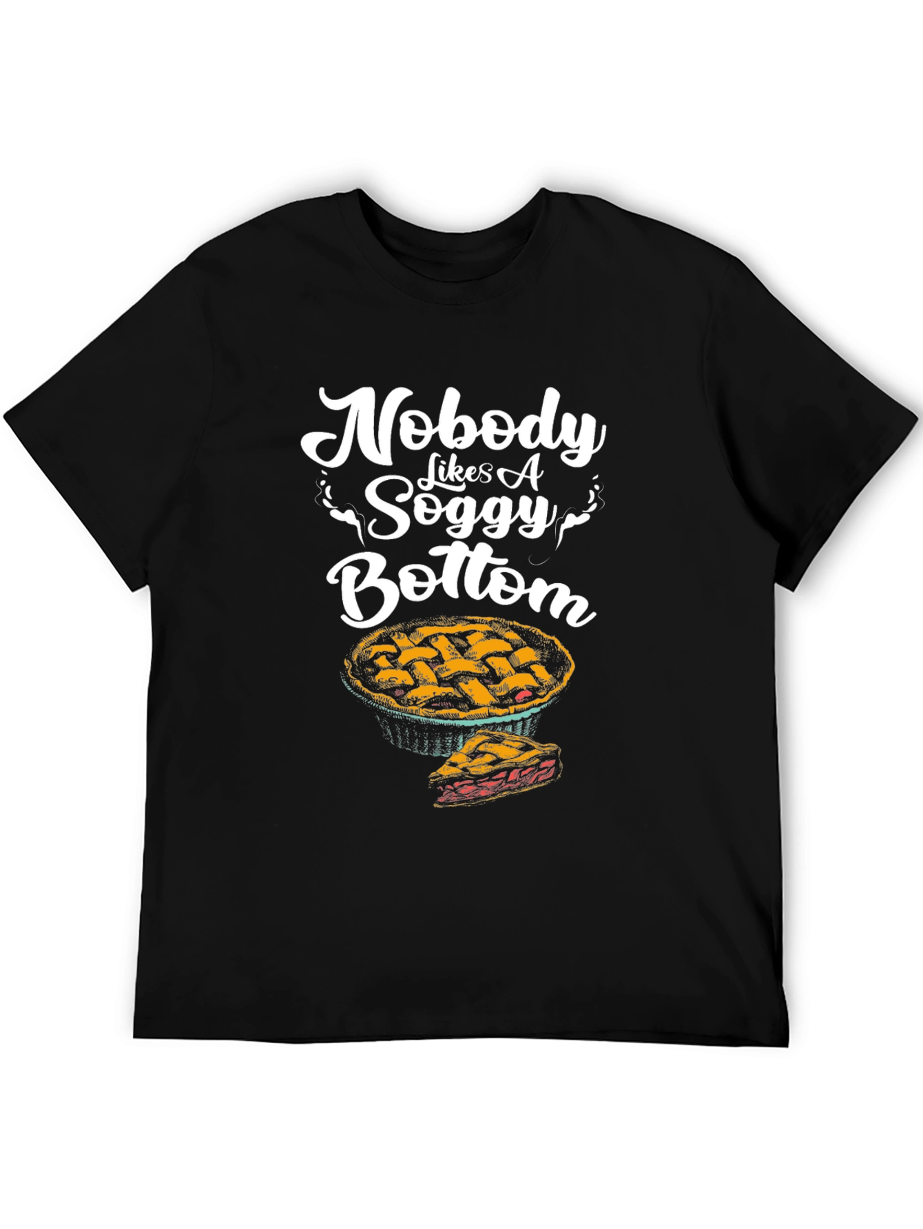 Nobody Likes A Soggy Bottom T-Shirt