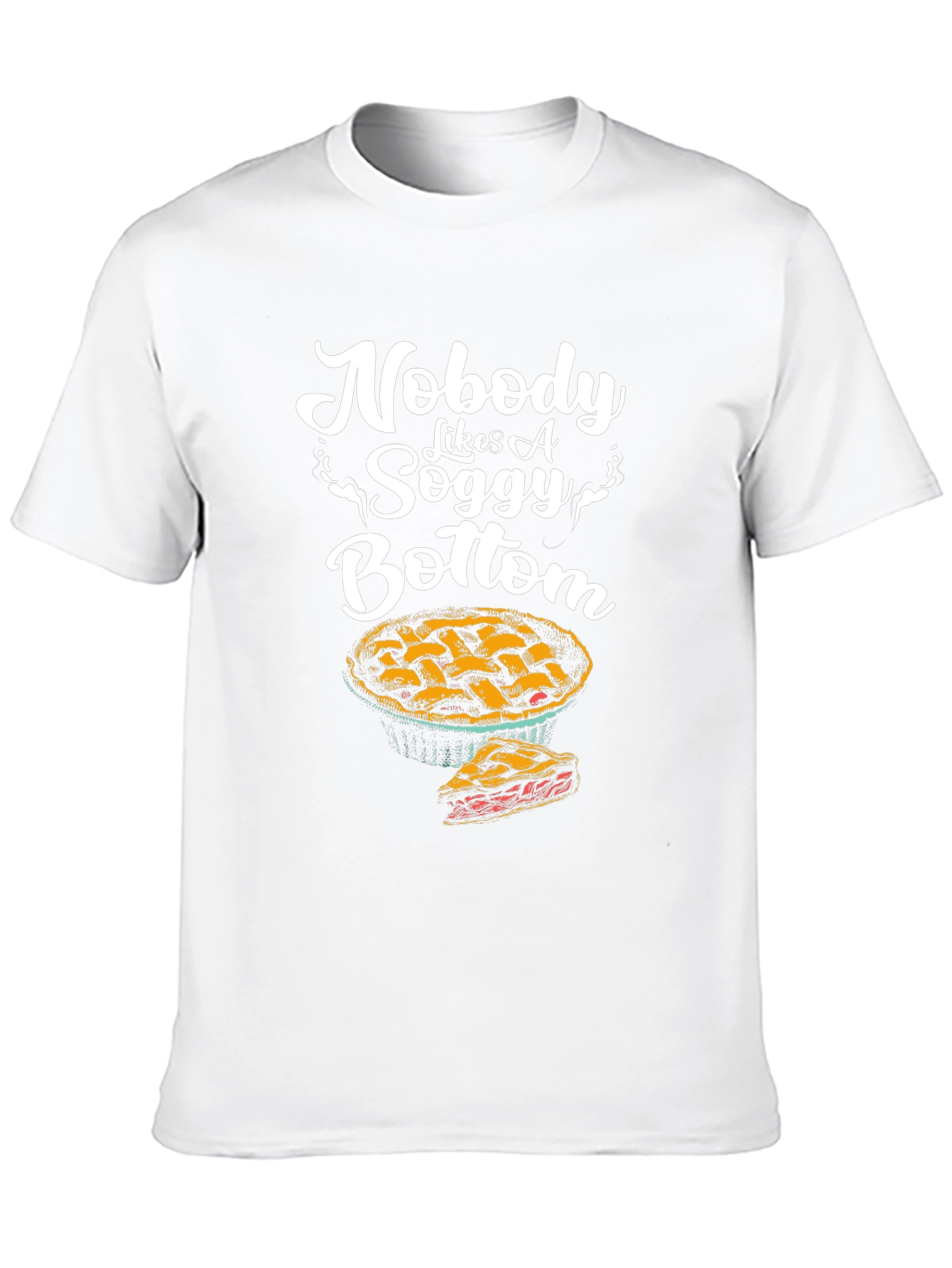 Nobody Likes A Soggy Bottom T-Shirt