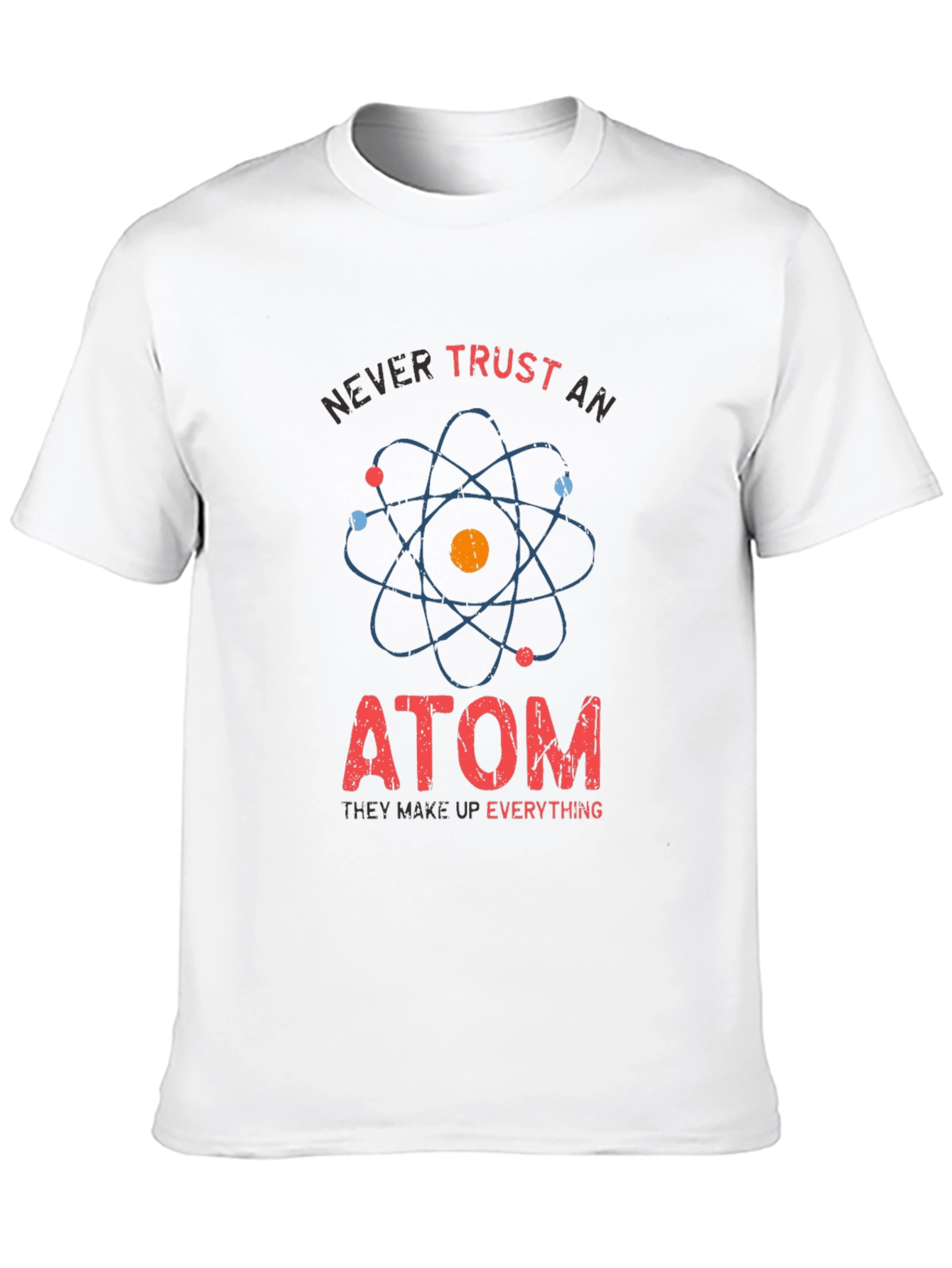 Never Trust An Atom T-Shirt Funny Science Tee