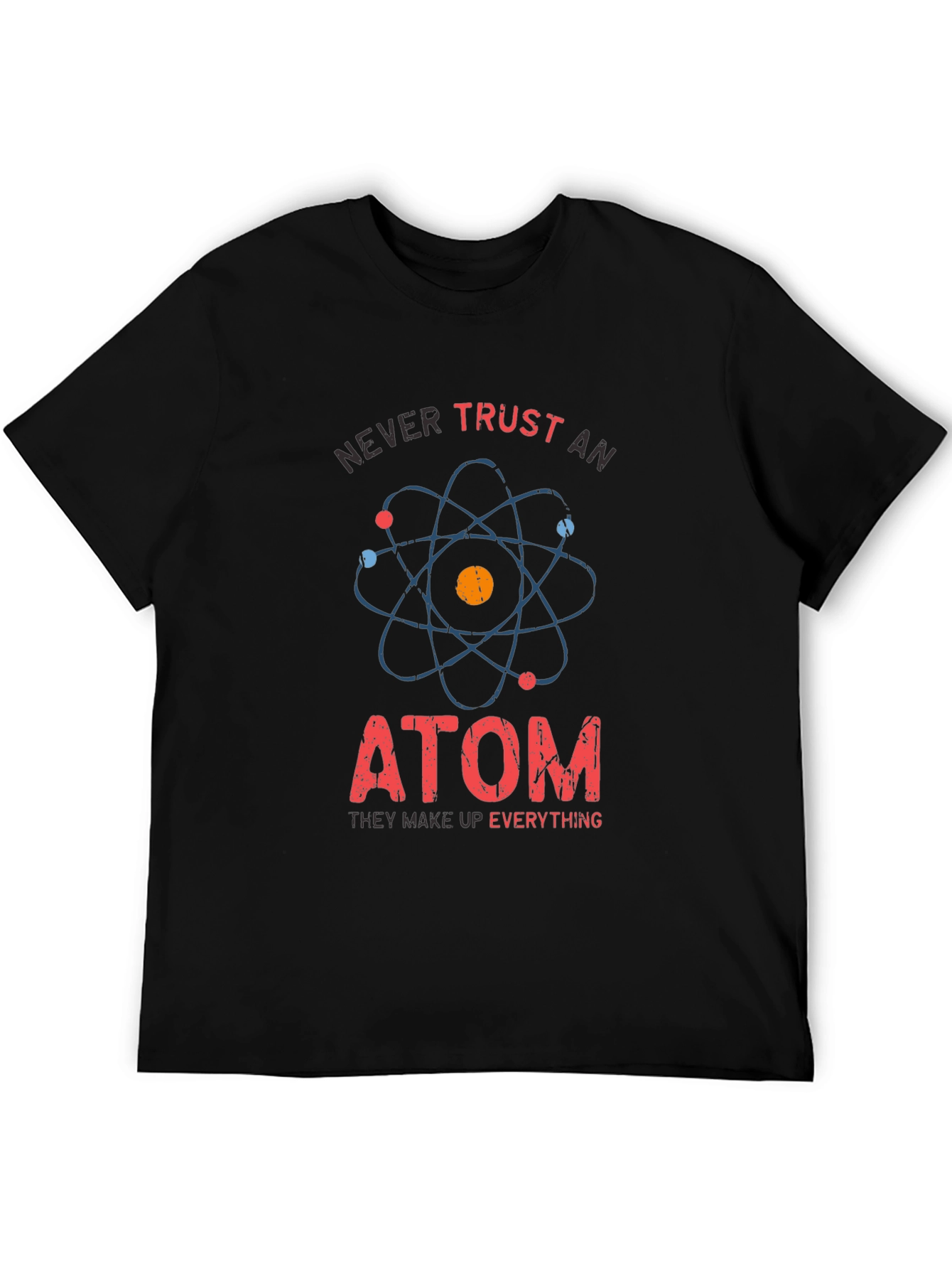 Never Trust An Atom T-Shirt Funny Science Tee
