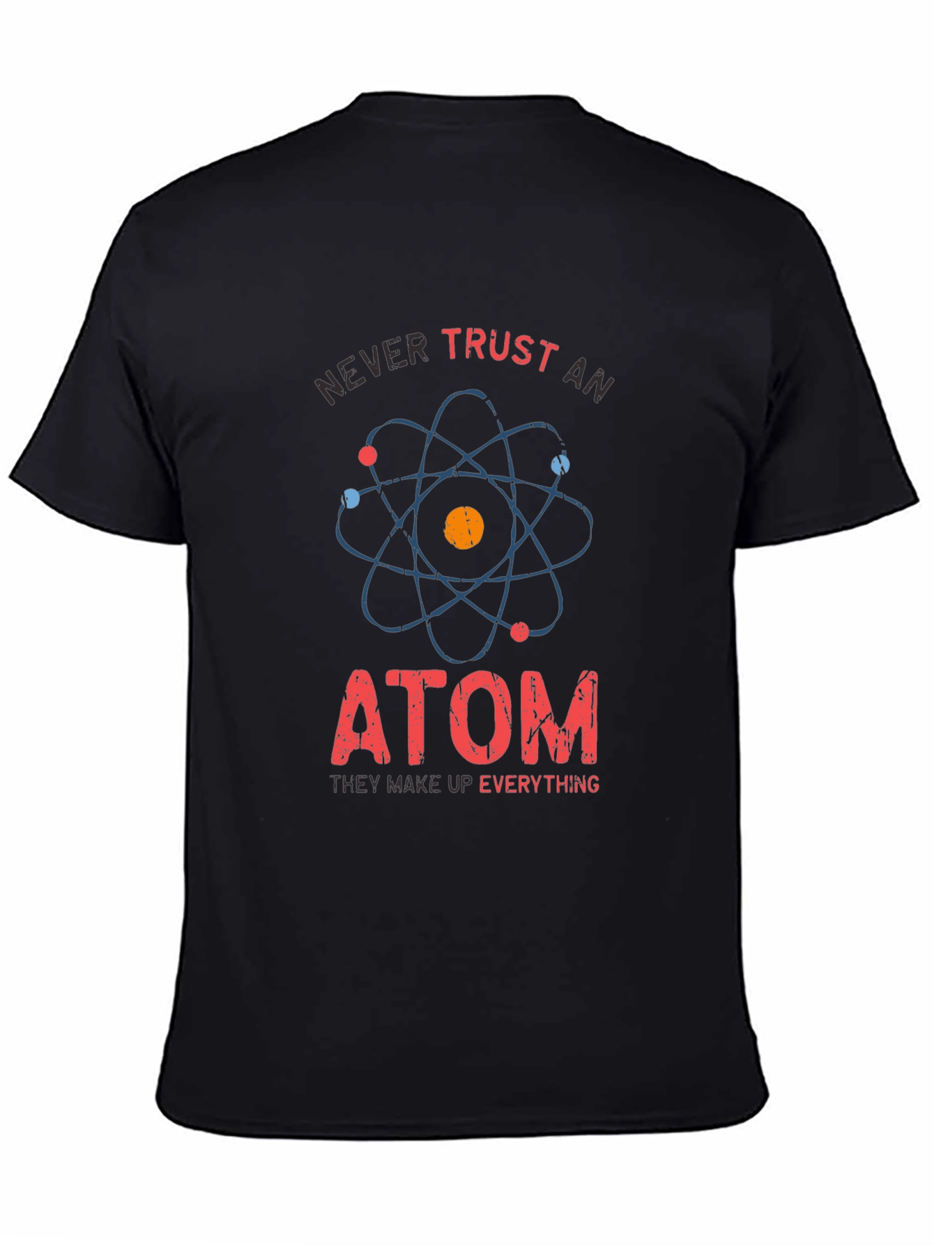 Never Trust An Atom T-Shirt Funny Science Tee