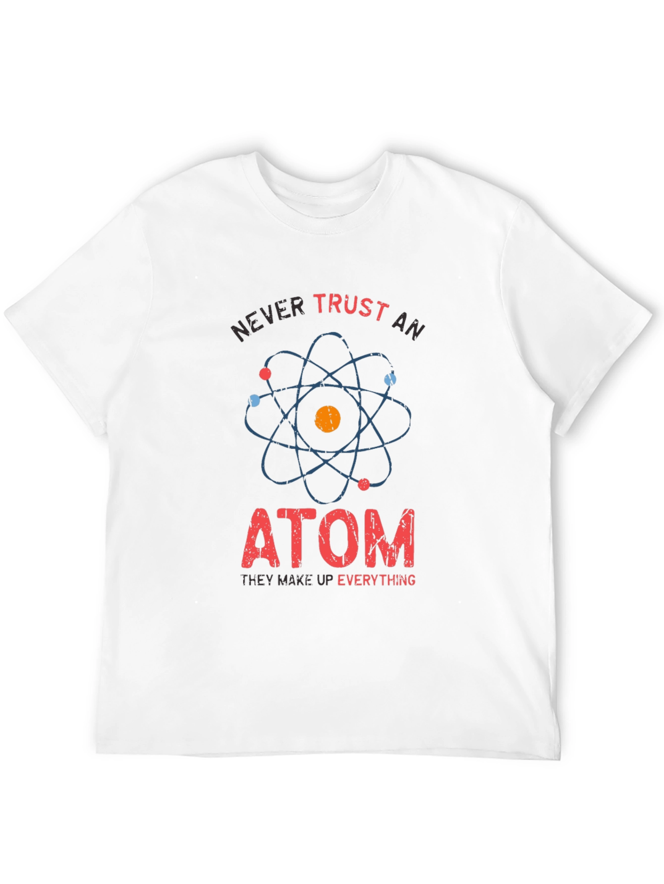 Never Trust An Atom T-Shirt Funny Science Tee