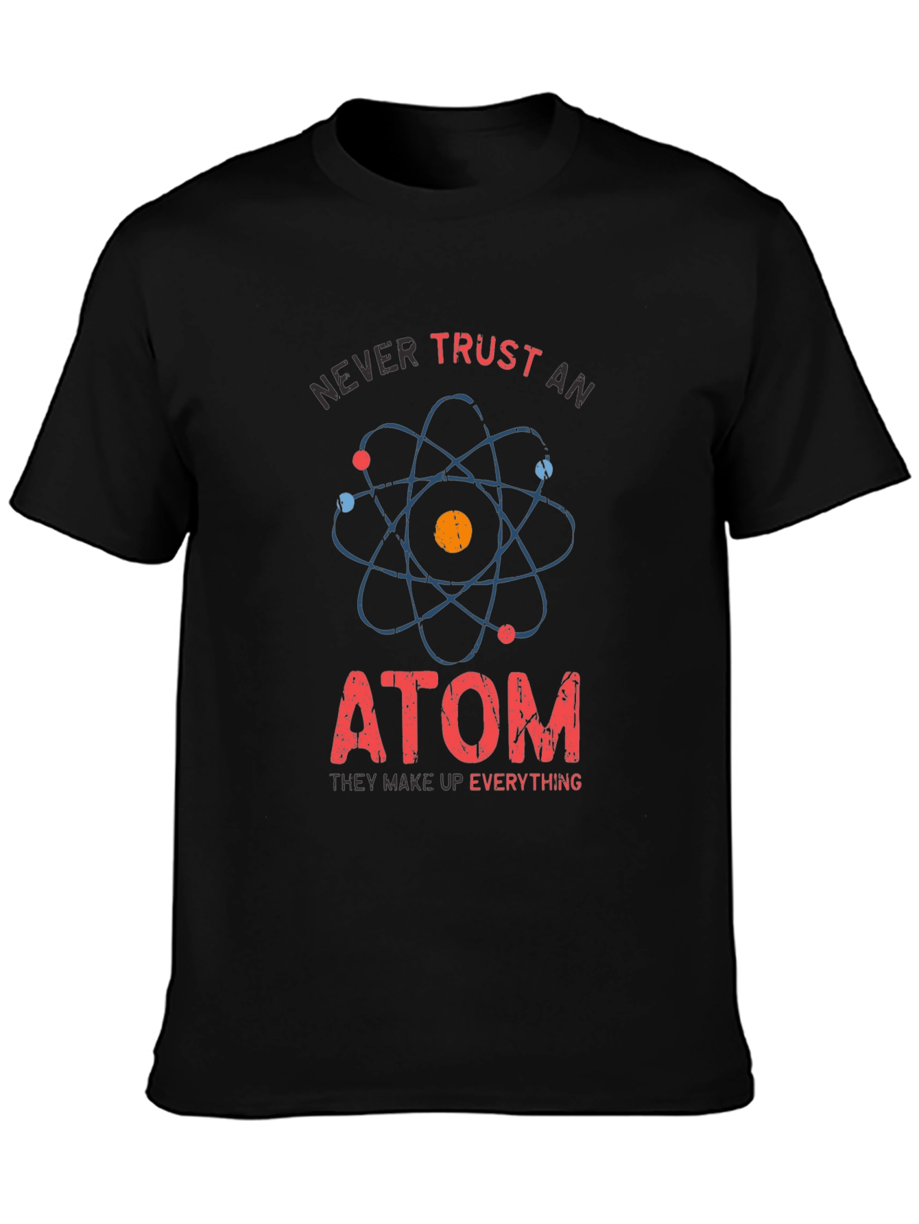 Never Trust An Atom T-Shirt Funny Science Tee