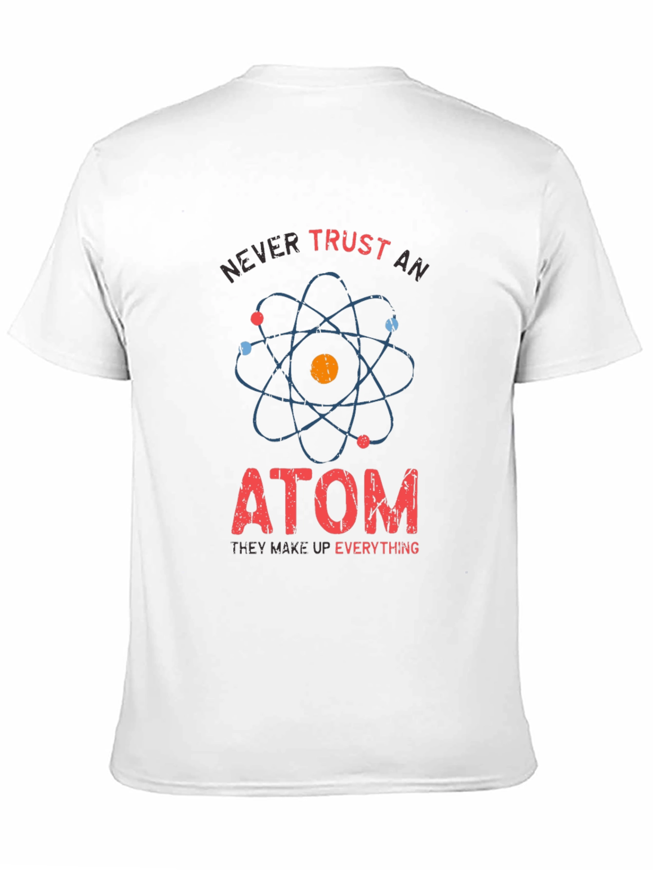 Never Trust An Atom T-Shirt Funny Science Tee