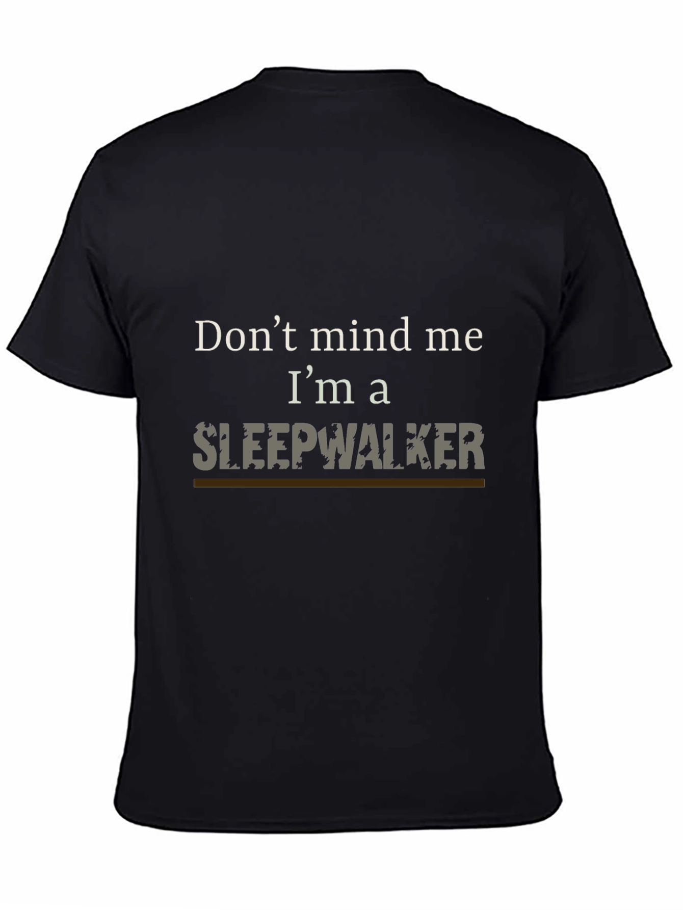 Dont Mind Me Im A Sleepwalker T-Shirt