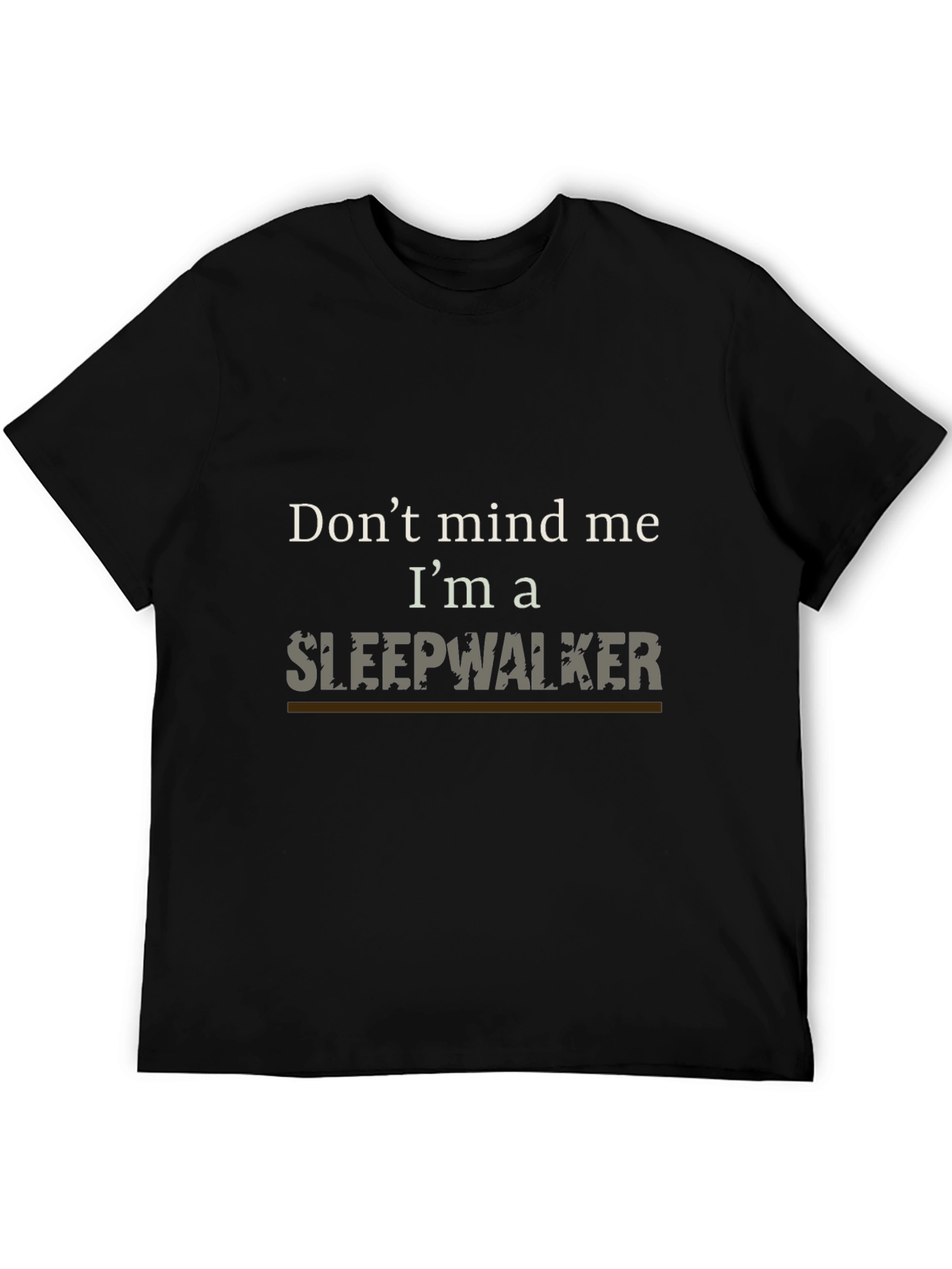 Dont Mind Me Im A Sleepwalker T-Shirt