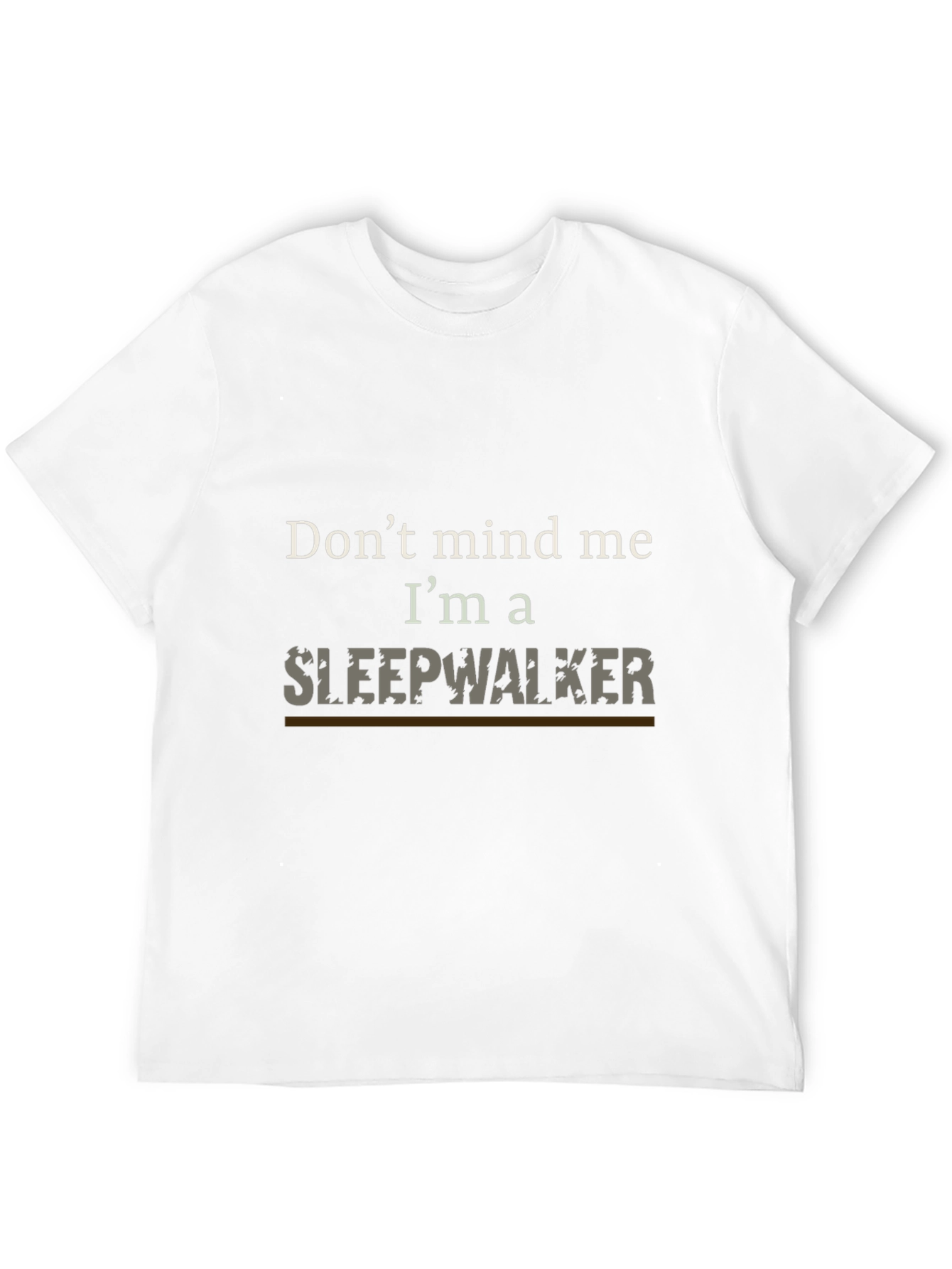Dont Mind Me Im A Sleepwalker T-Shirt